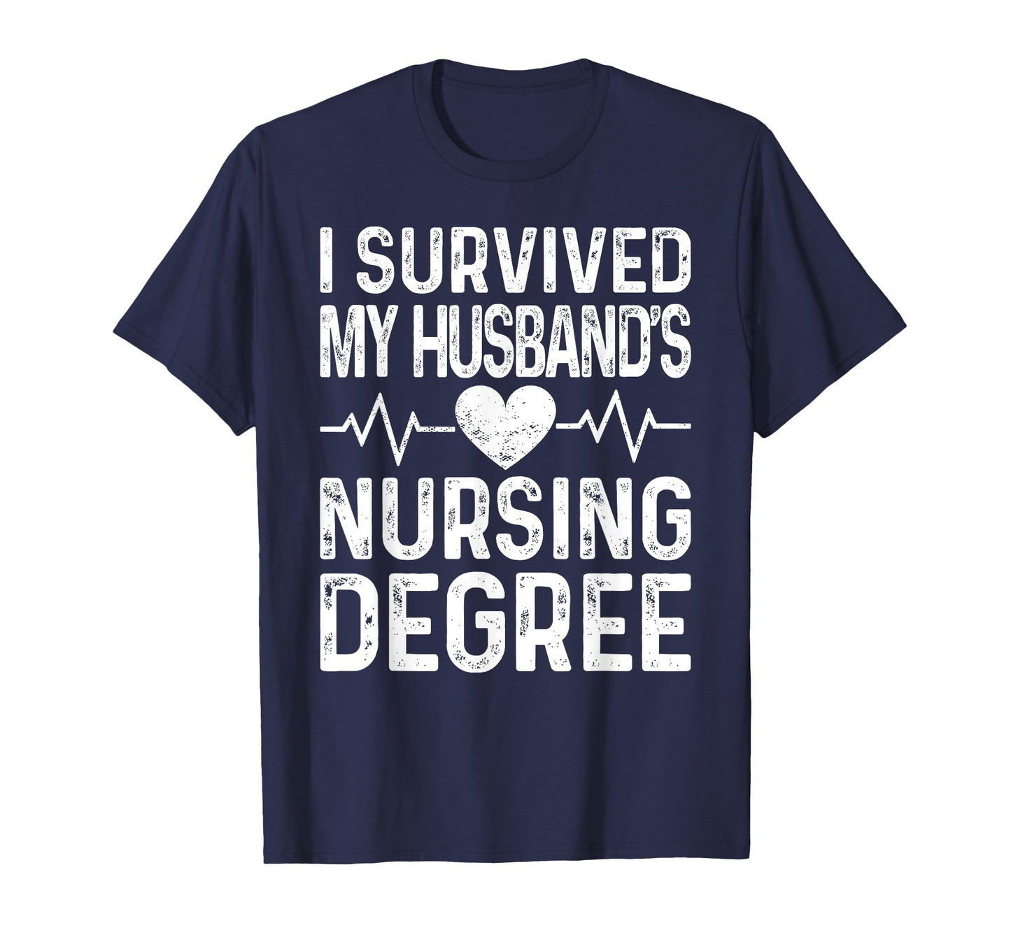 I Survived My Husband's Nursing Degree School Graduation T-Shirt