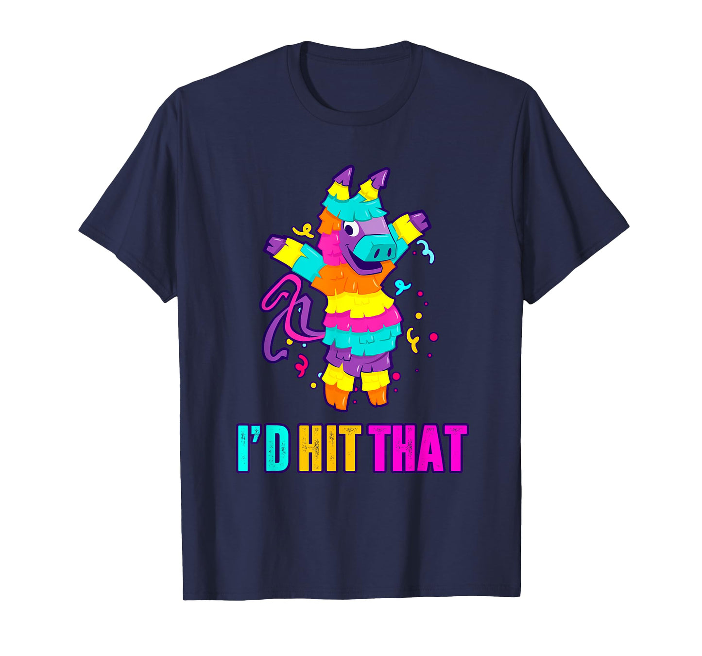 I'd Hit That Pinata Shirt Funny Cinco De Mayo Mexican Gift T-Shirt