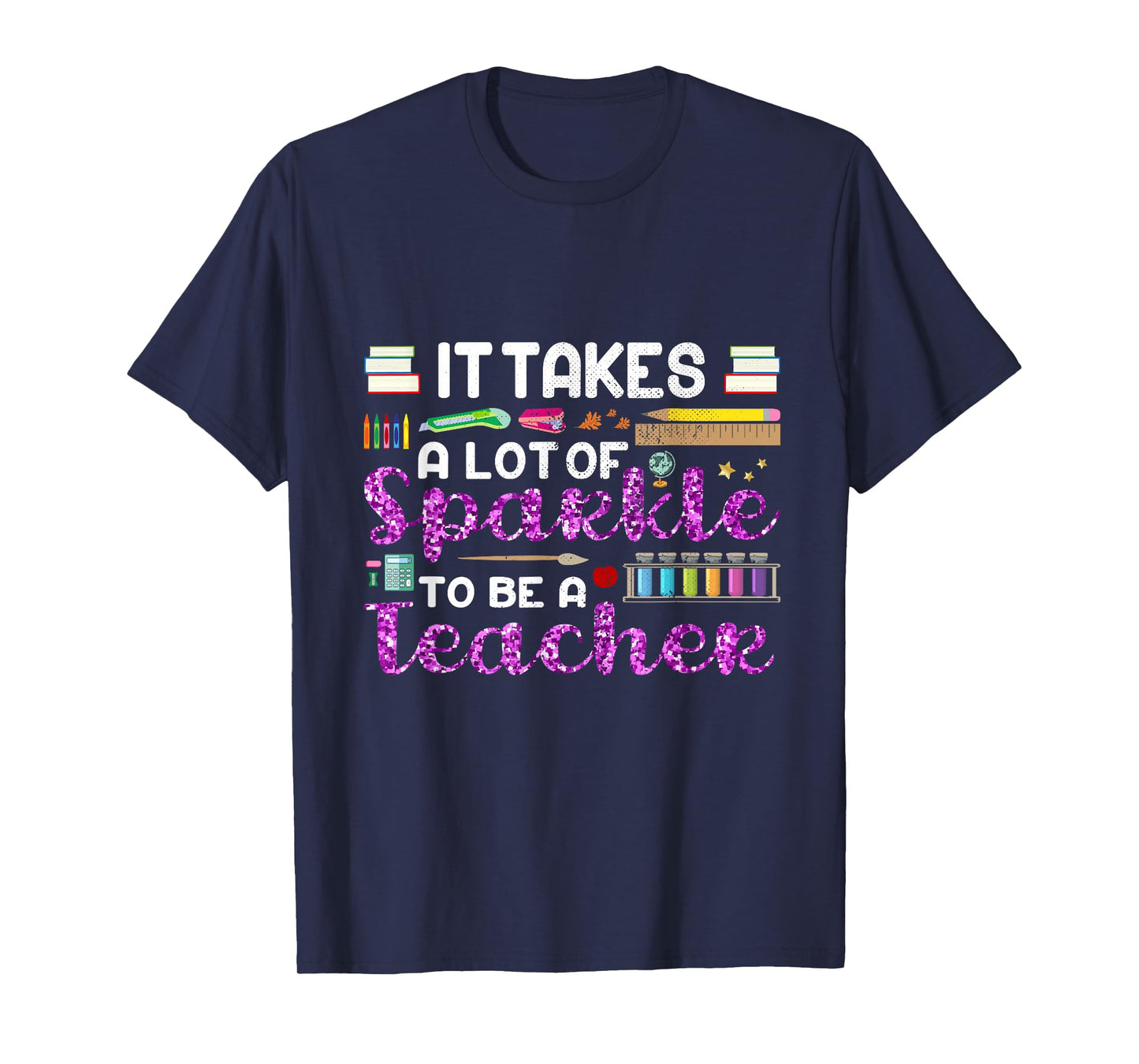 It Takes A Lot of Sparkle To Be A Teacher Funny Men Women T-Shirt