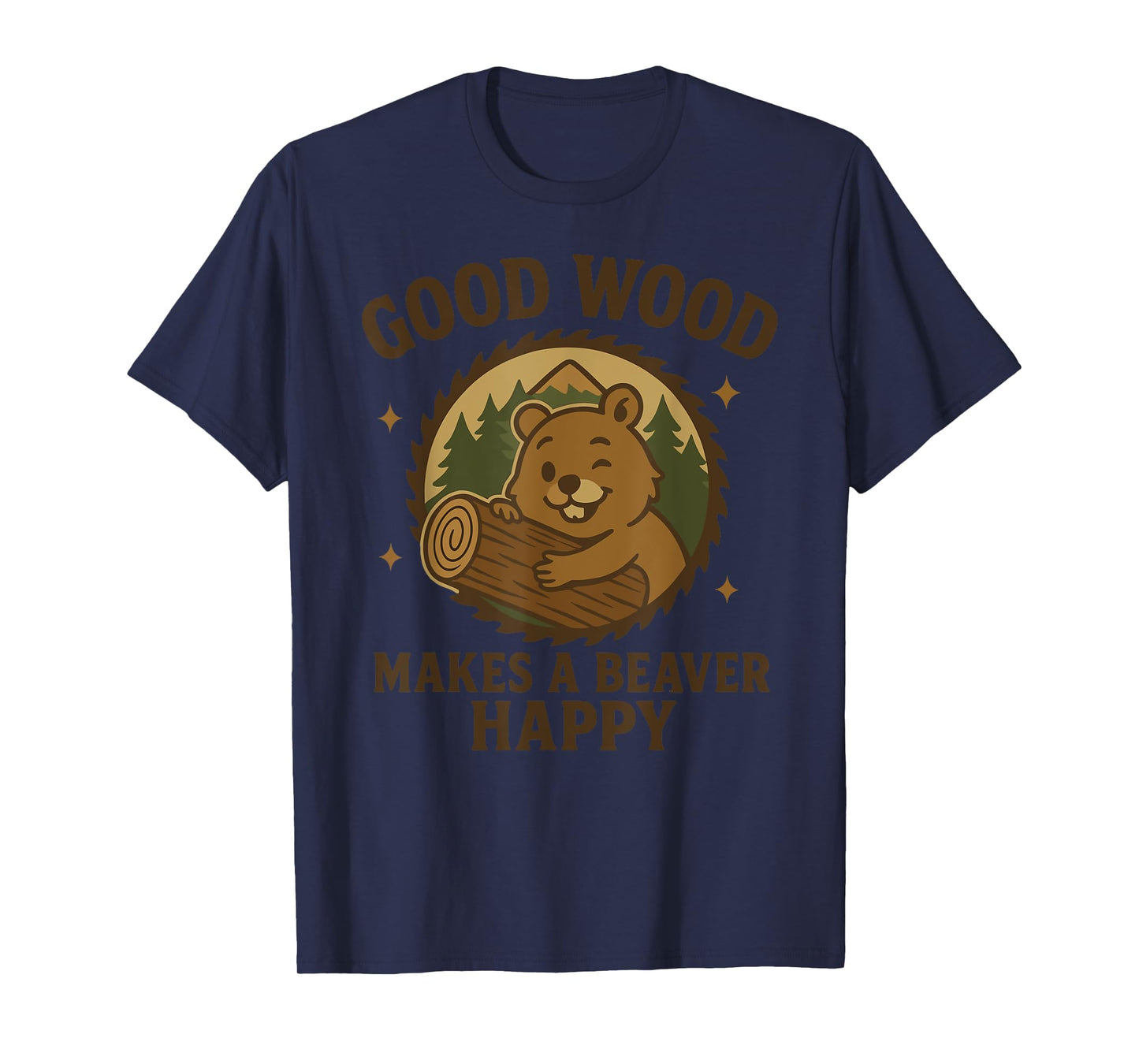 Funny Beaver Good Nature Humor Log Pun Lumberjack Cabin Joke T-Shirt