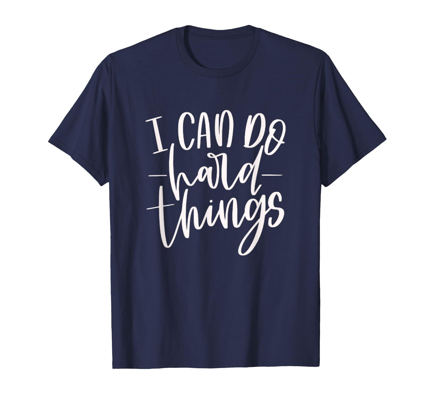 I Can Do Hard Things, Motivational Quote, Practice, Training T-Shirt