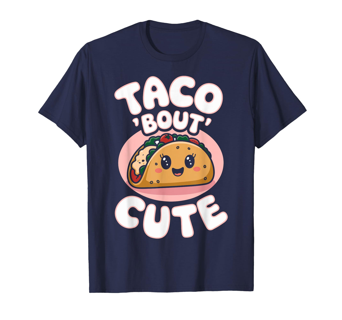 Taco 'Bout Cute Funny Taco Day Fiesta Party Mexican Food T-Shirt