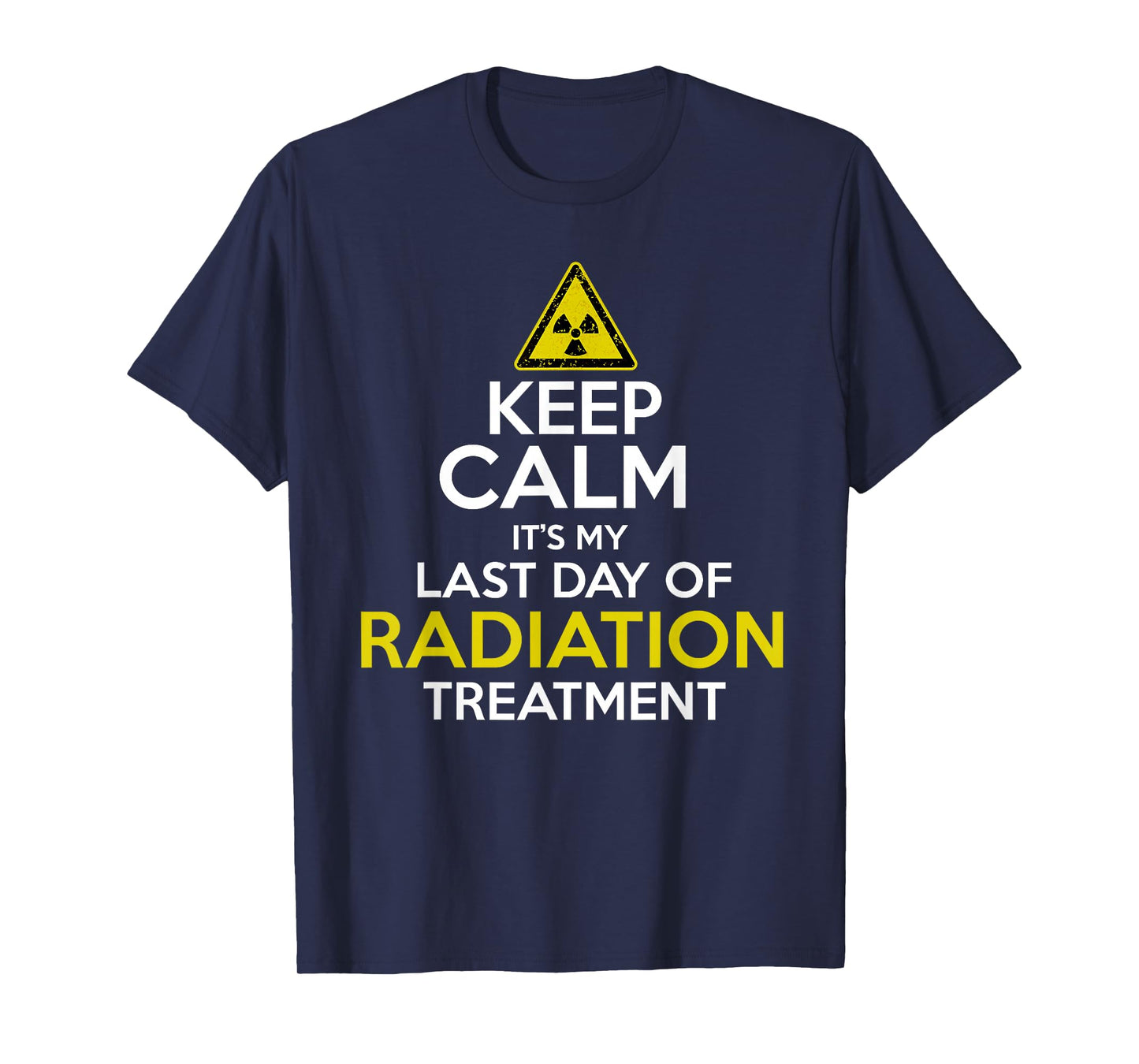 Keep Calm Its My Last Day Of Radiation Treatment T-Shirt