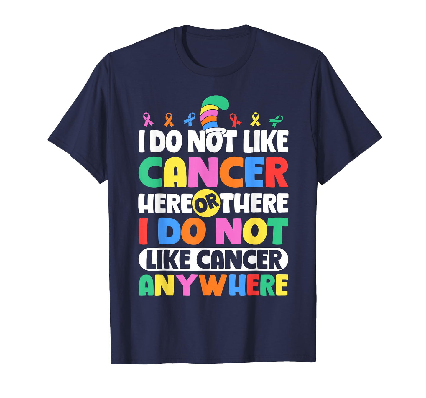 Do Not Like Cancer Anywhere Awareness T-Shirt