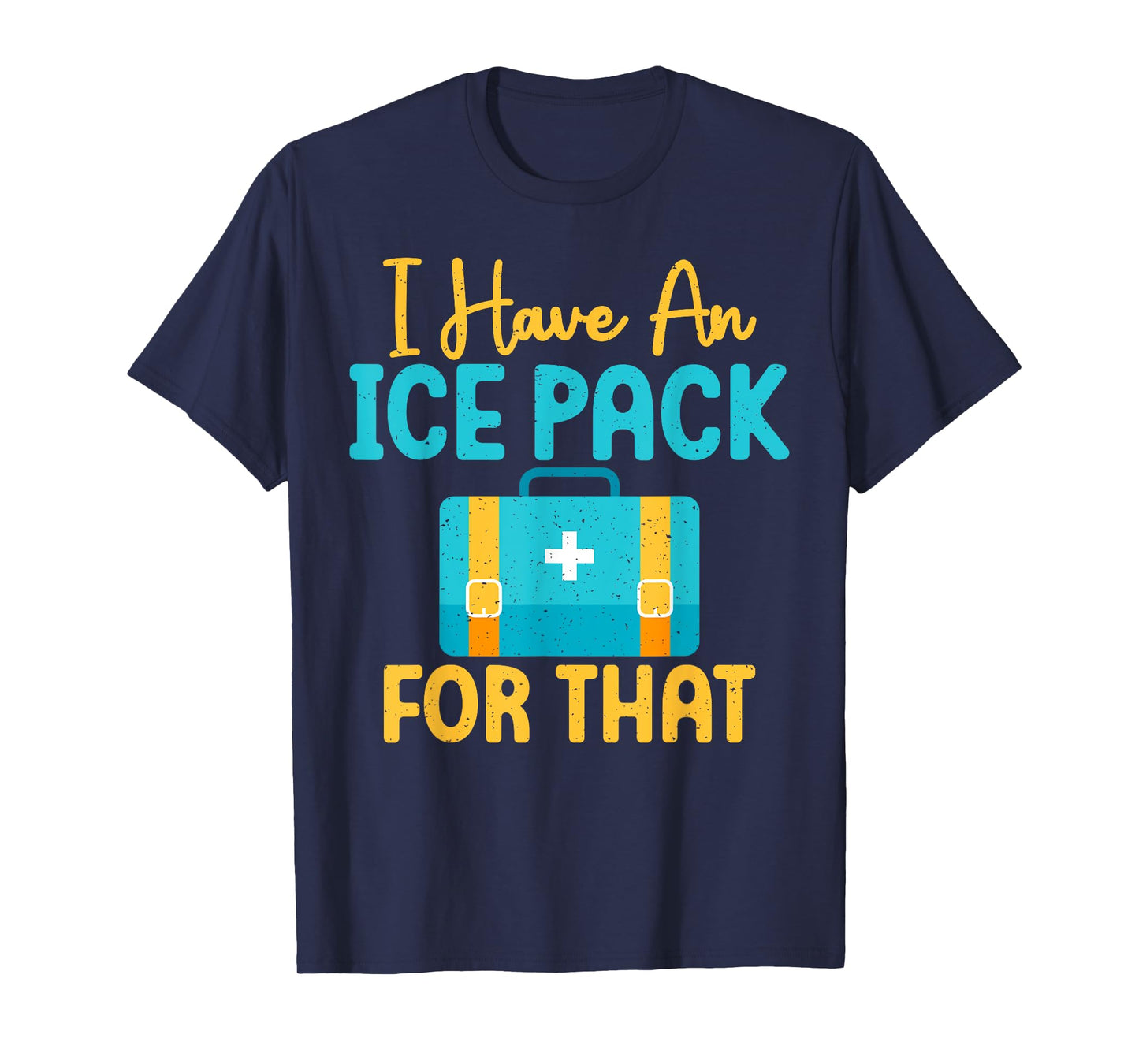 I Have An Ice Pack For This Fun School Nurse T-Shirt