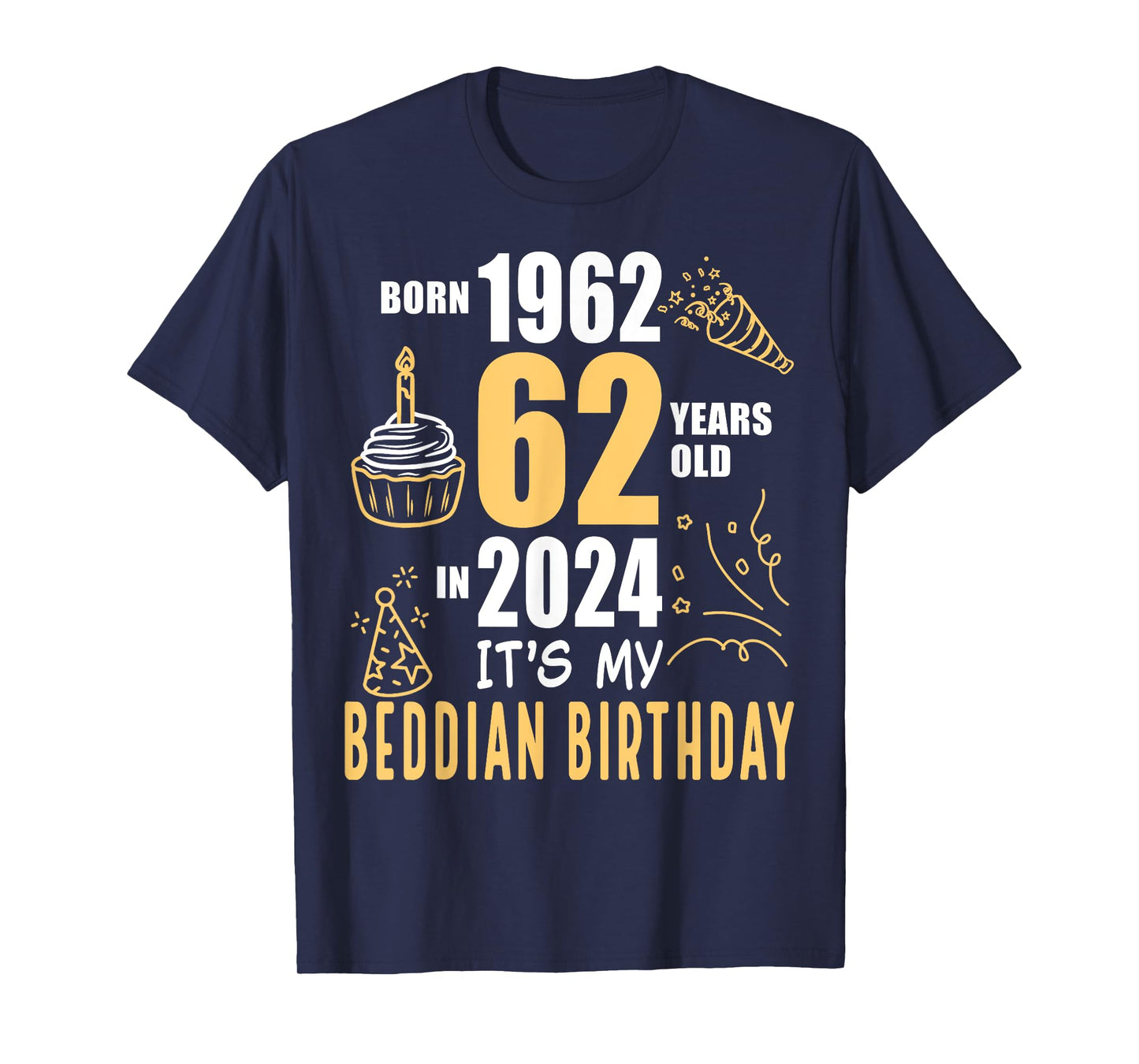 It's My Beddian Birthday Born 1962 62 Years Old In 2024 T-Shirt