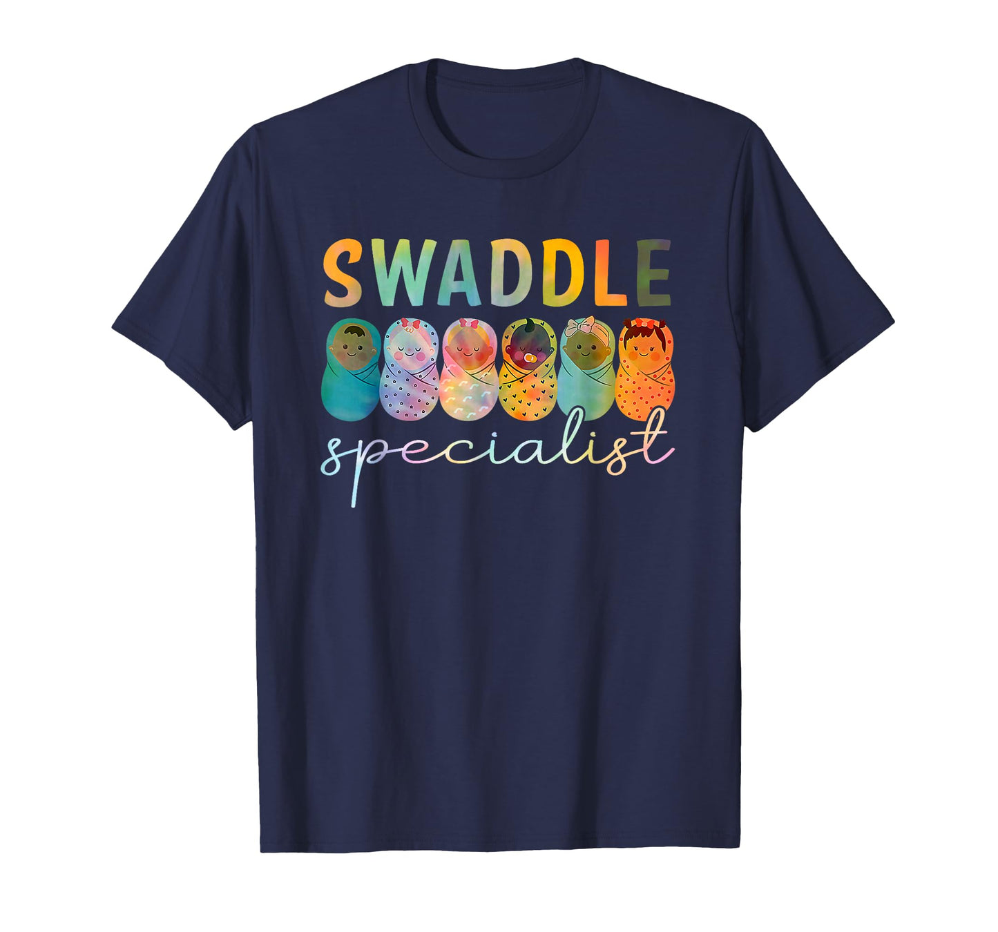 Swaddle Specialist NICU Mother Baby Nurse Tech Tie Dye T-Shirt