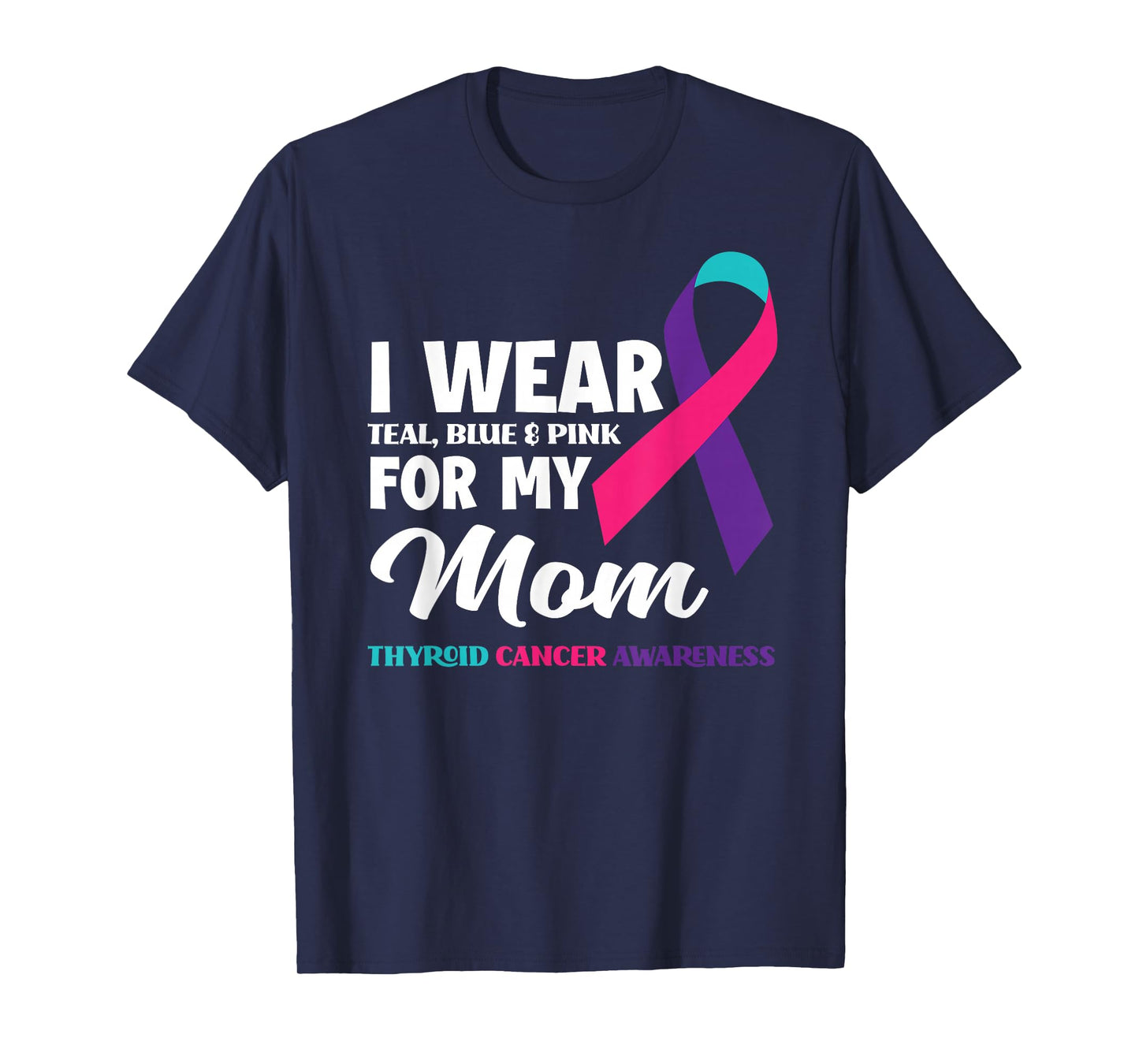 I Wear Teal Blue & Pink For My Mom Thyroid Cancer Awareness T-Shirt