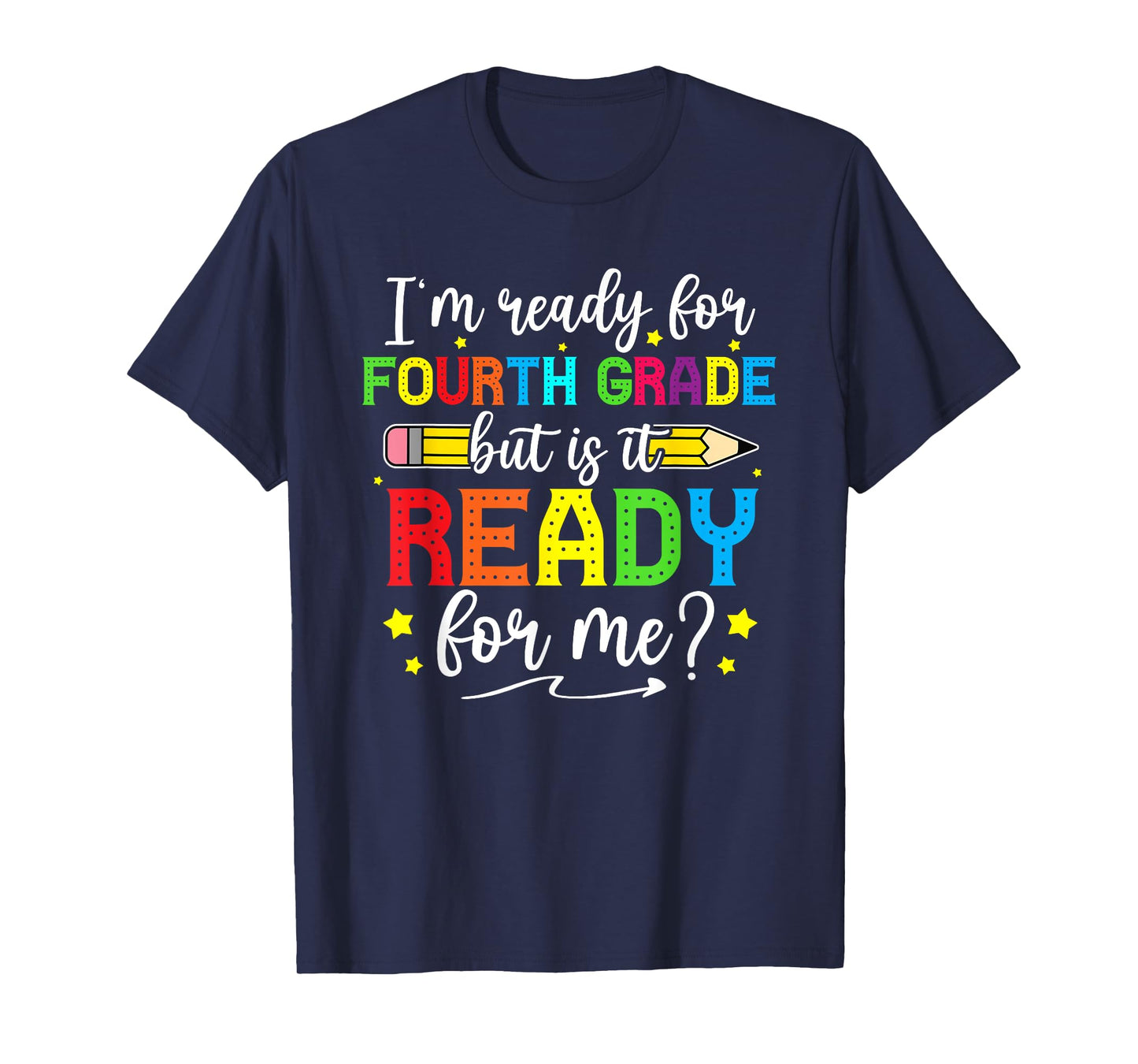 I'm Ready For Fourth Grade But Is It Ready For Me Students T-Shirt