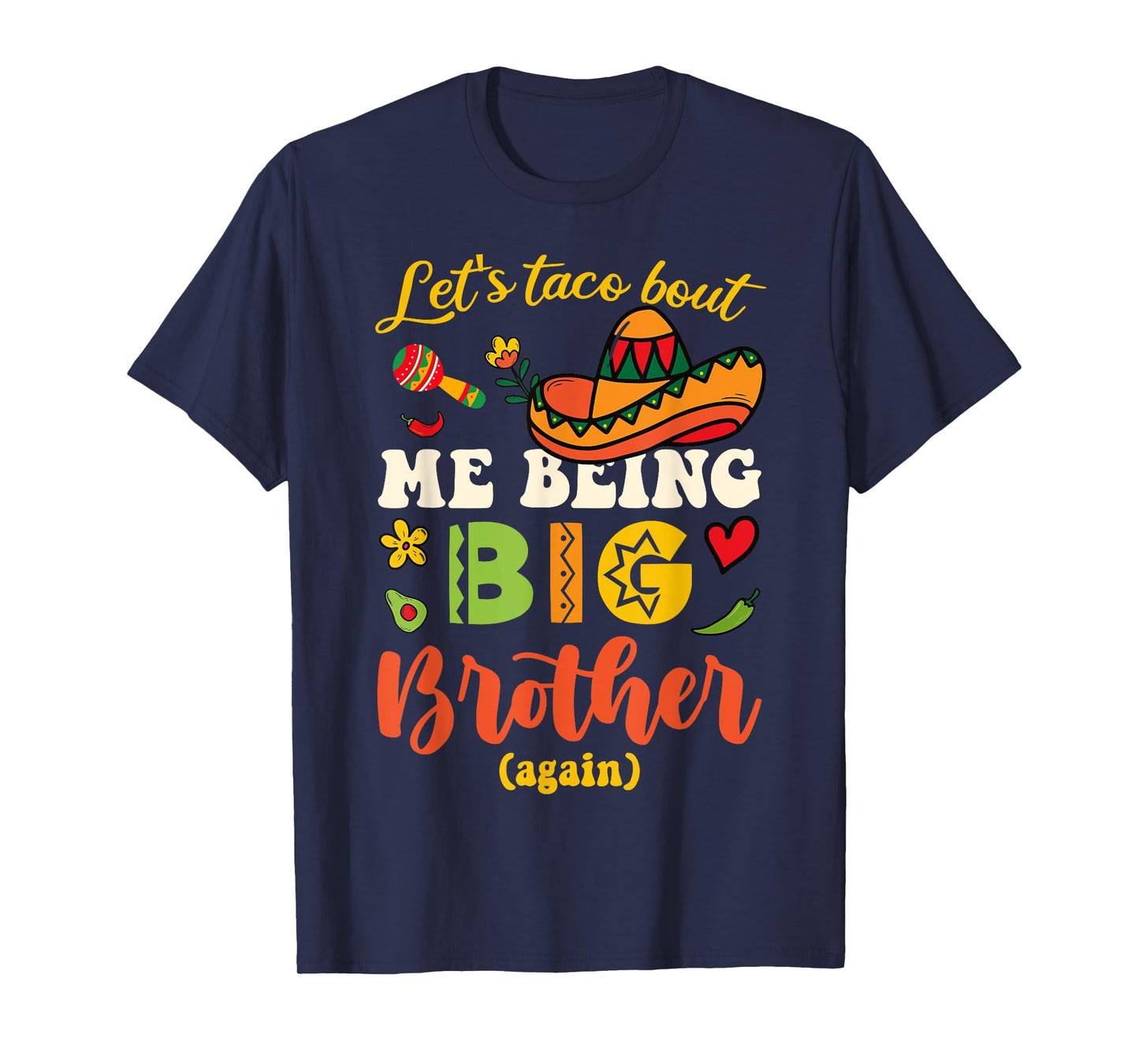 Let's Taco Bout Me Being Big Brother Again Mexican Big Bro T-Shirt