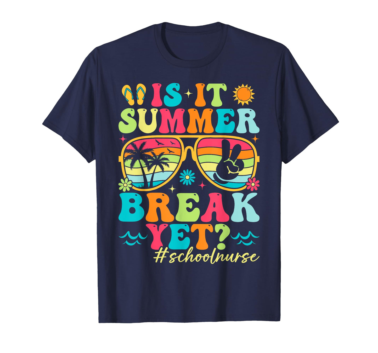 Is It Summer Break Yet School Nurse Last Day Of School T-Shirt