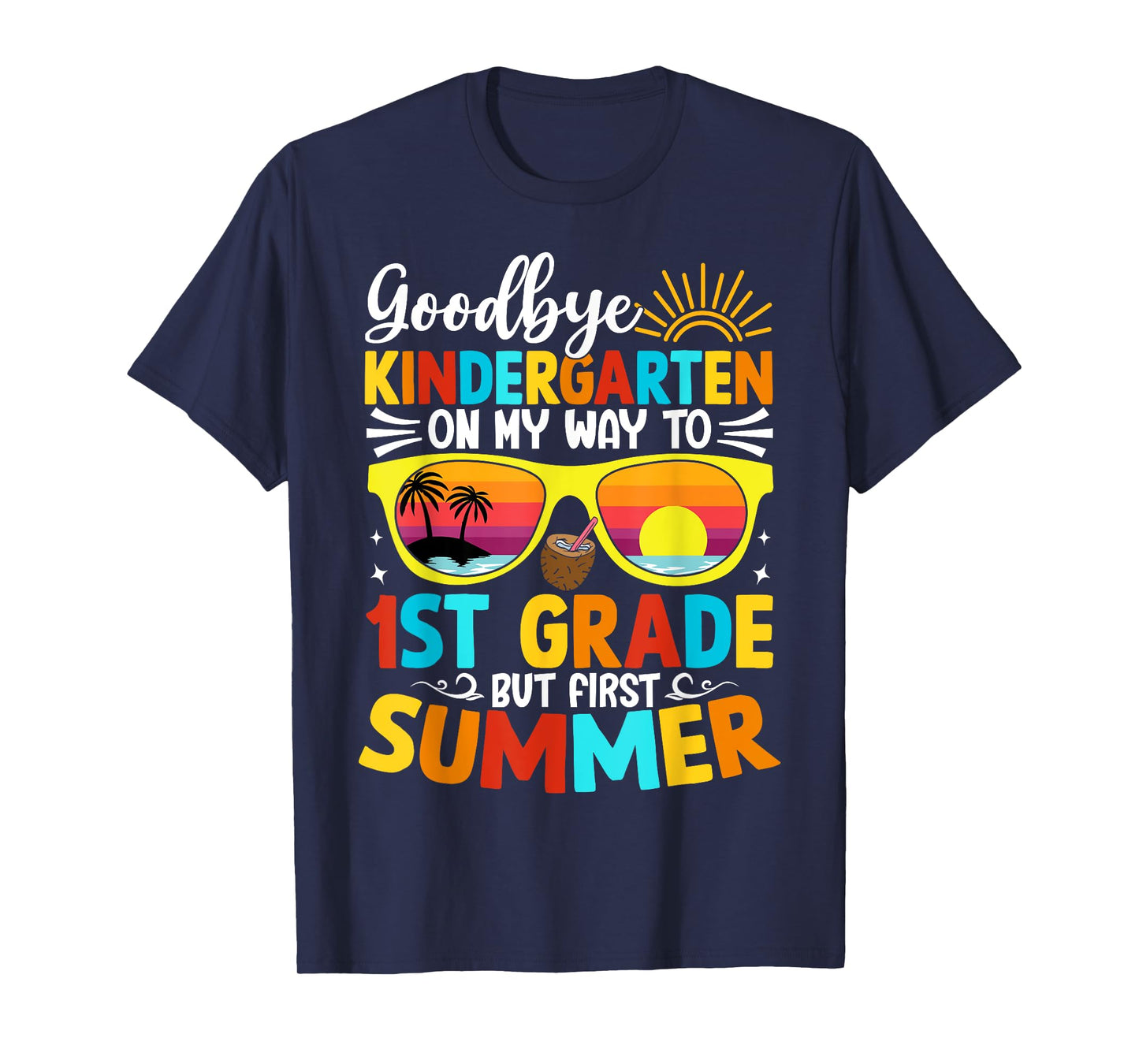 Goodbye Kindergarten Graduation To 1st grade Hello Summer T-Shirt