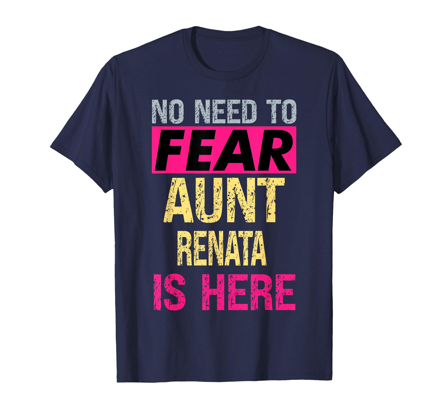 No Need To Fear Aunt Renata Is Here Funny Hero Auntie T-Shirt