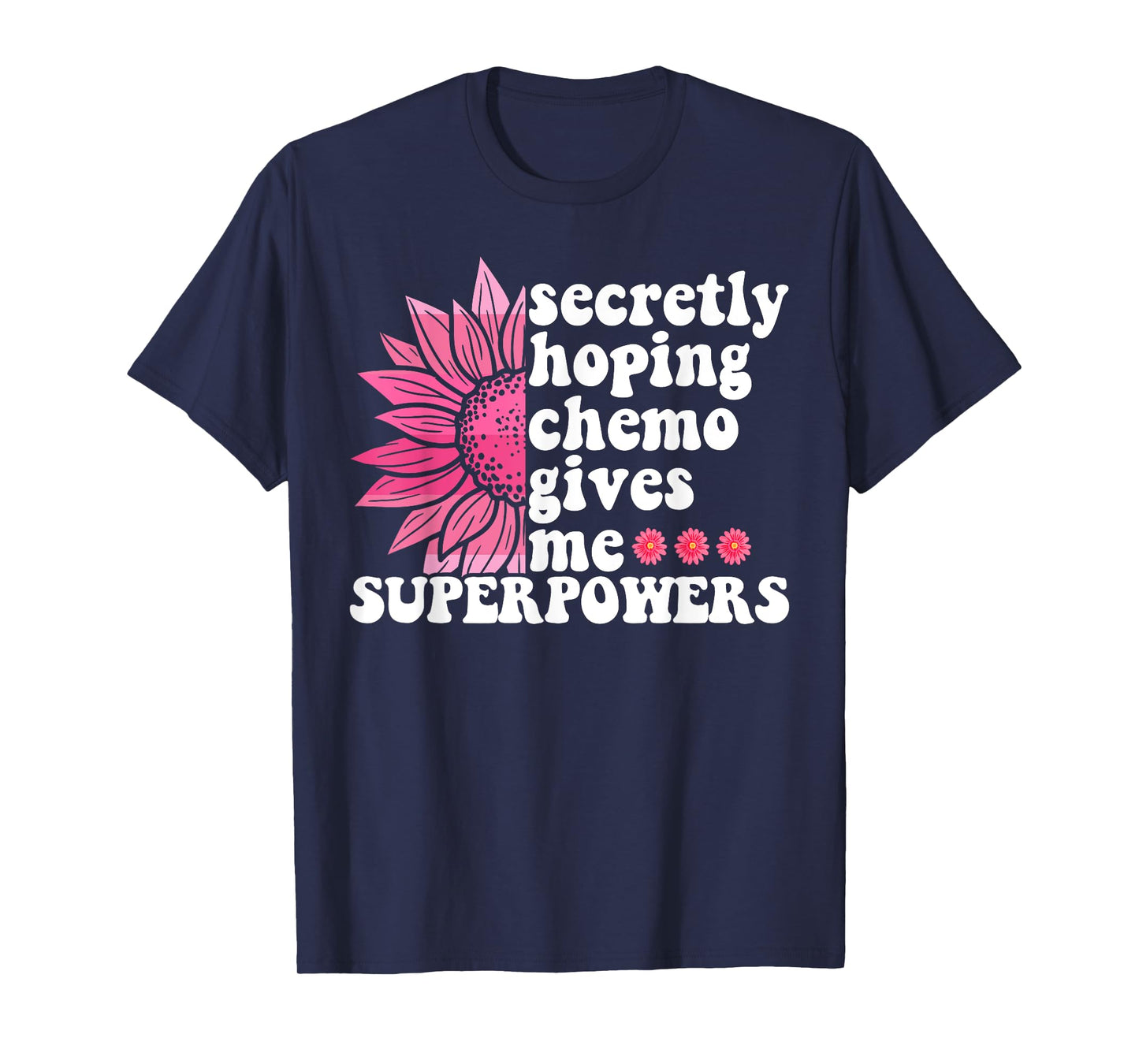 Secretly Hoping Chemo Gives Me Superpowers Cancer Patient T-Shirt