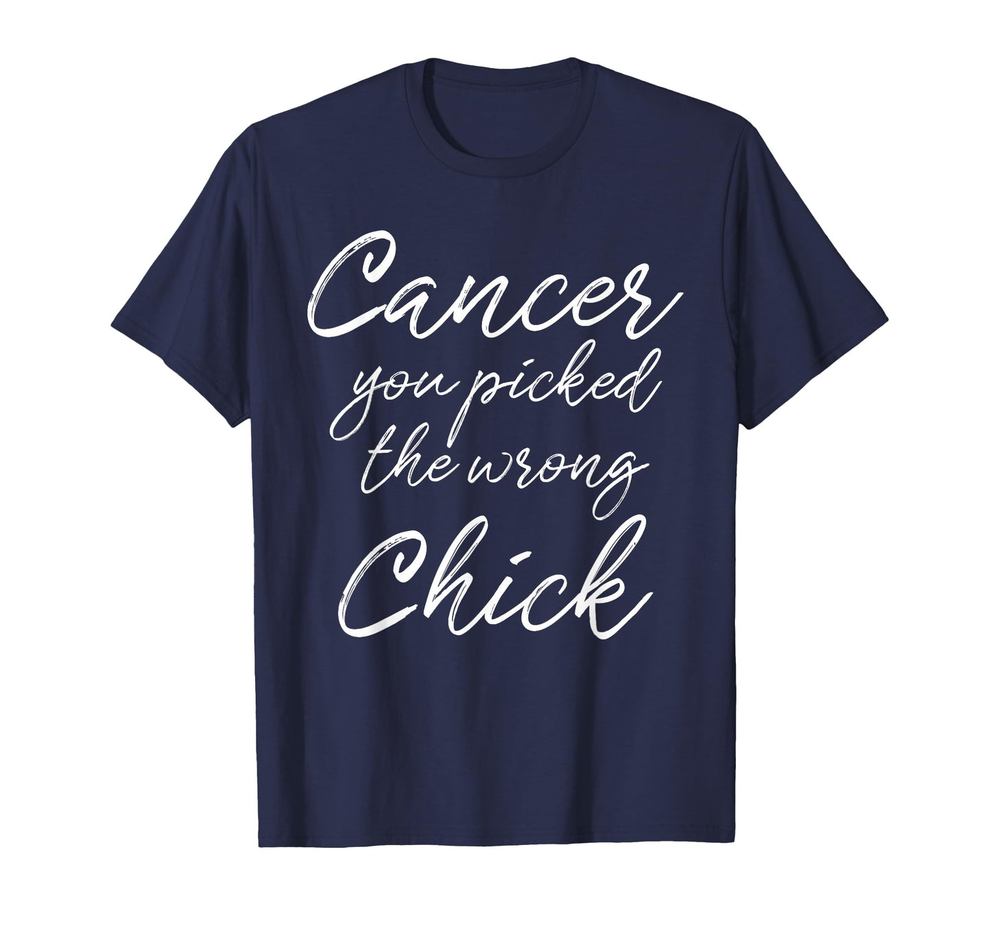 Cancer You Picked The Wrong Chick T-Shirt For Women Girls T-Shirt