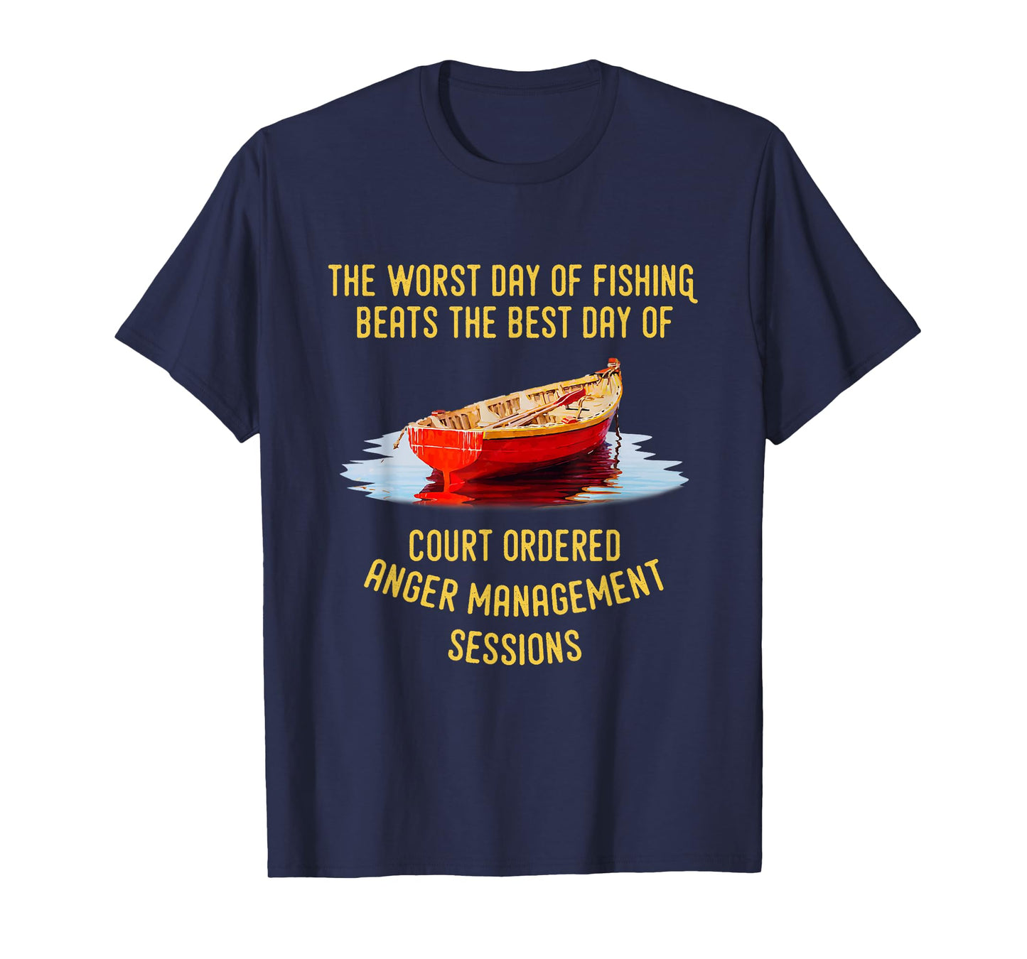 The Worst Day of Fishing Beats The Best Day of Court Ordered T-Shirt