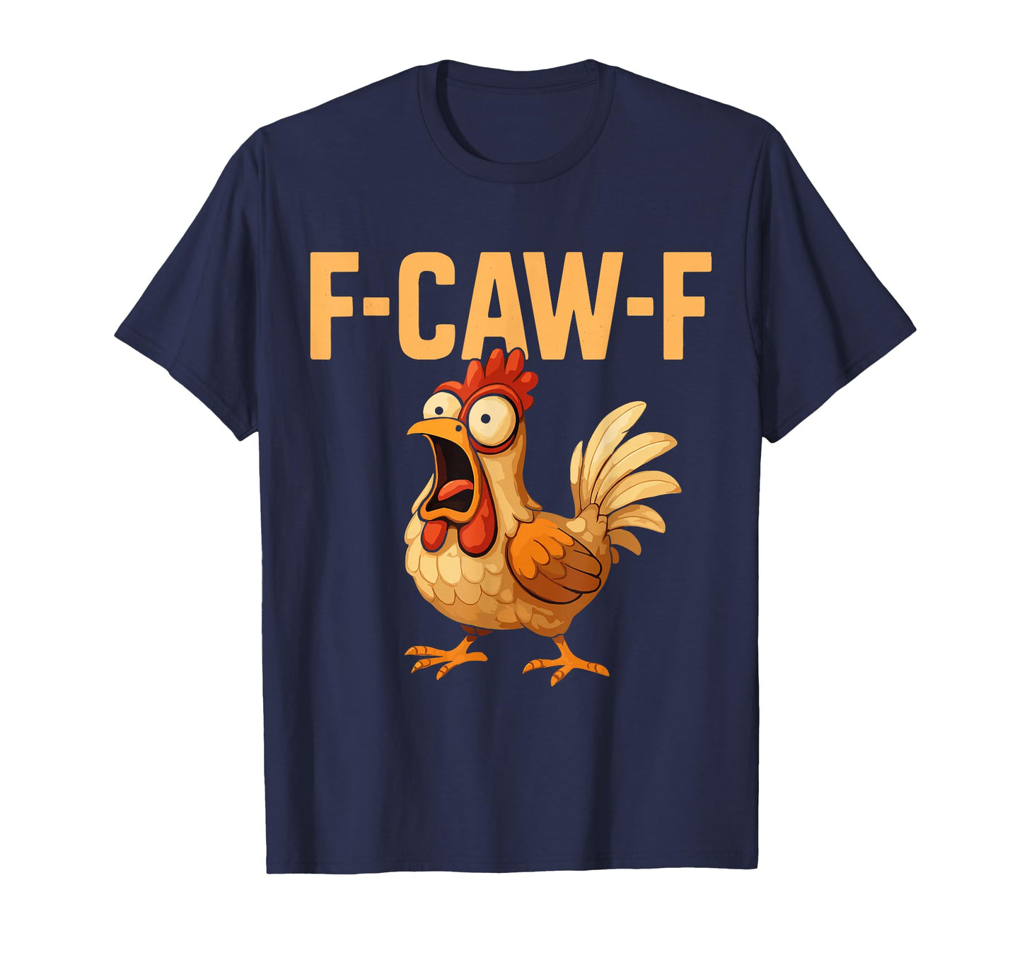 F-Caw-F Funny Chicken Lover Quote Humor F Caw F Joke Meme T-Shirt