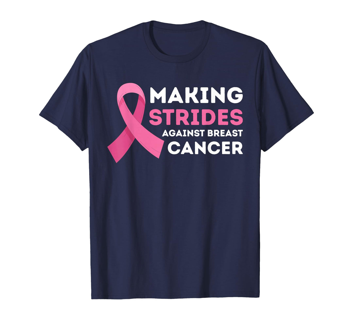 Making Strides Against Breast Cancer awareness Women Men T-Shirt