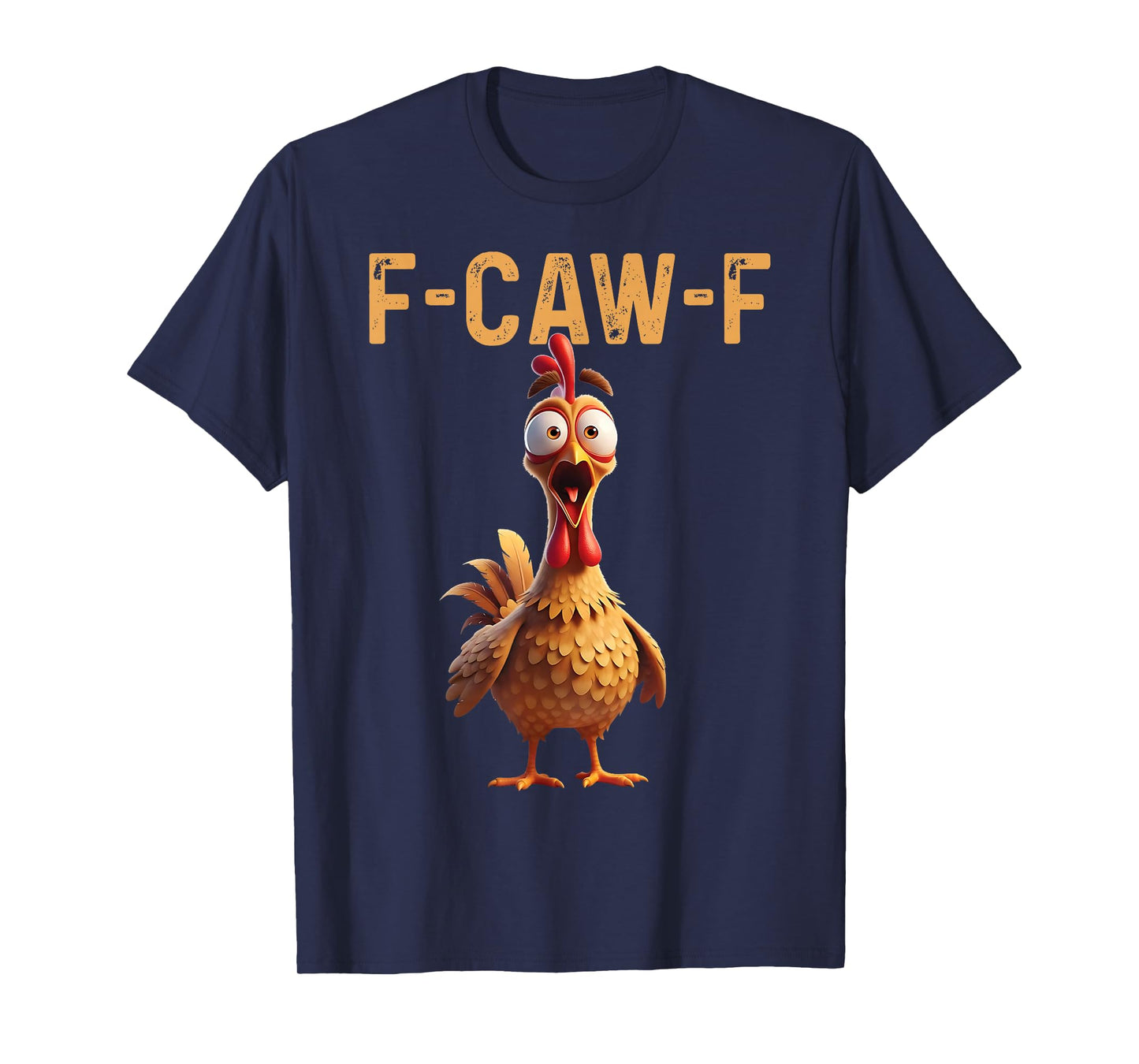 F-Caw-F Funny Chicken Humor F-Caw-F Quote Rooster Meme T-Shirt