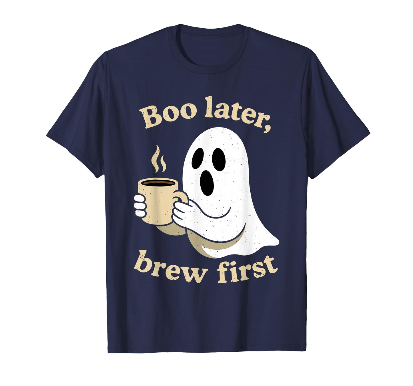 Boo Later Brew First Halloween Funny Ghost Coffee Lover T-Shirt