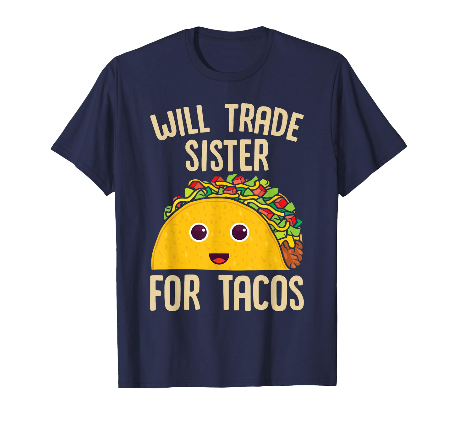 Taco Will Trade Sister For Tacos Mexican Food T-Shirt