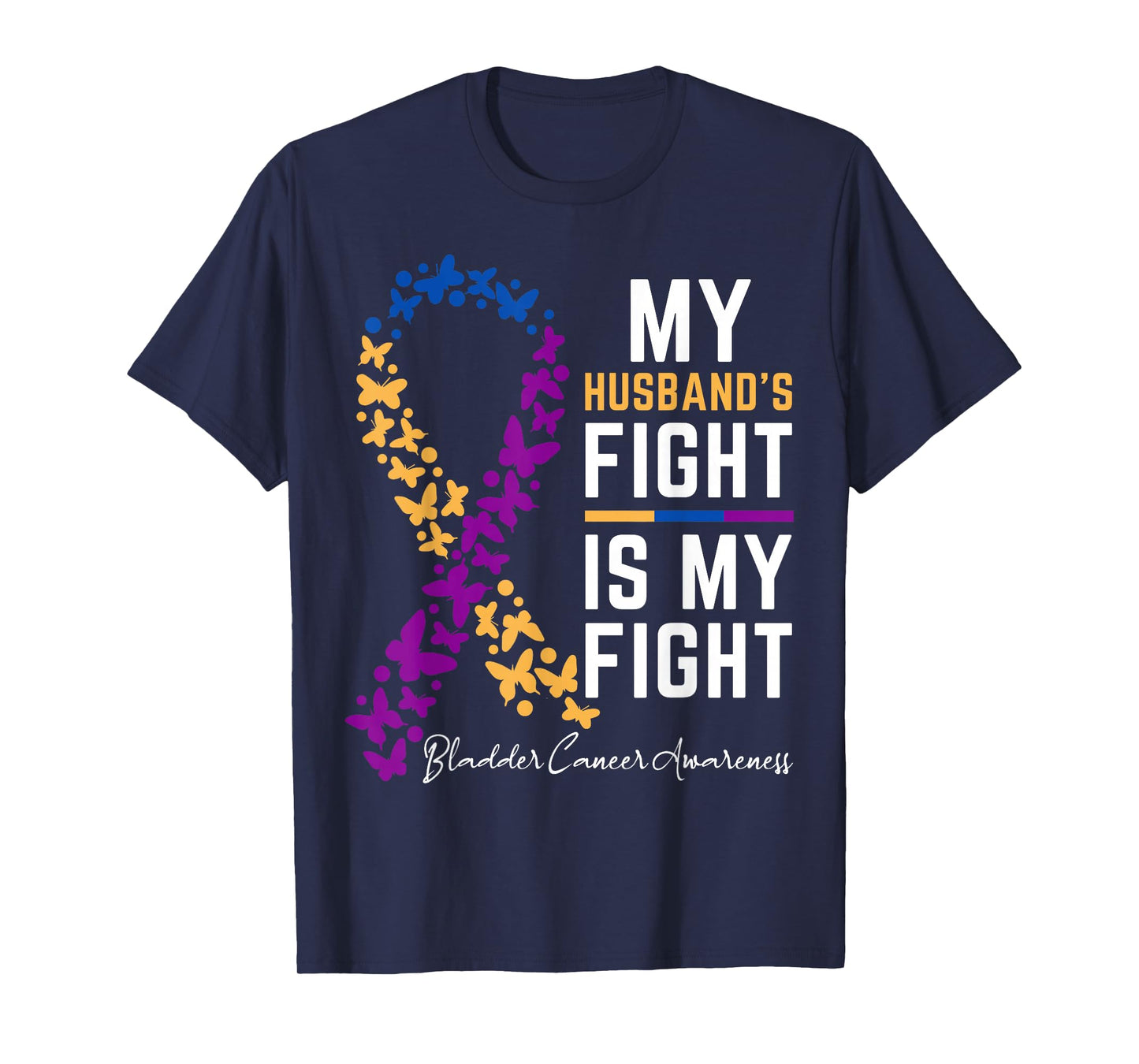 My Husband's Fight is My Fight Cute Bladder cancer awareness T-Shirt