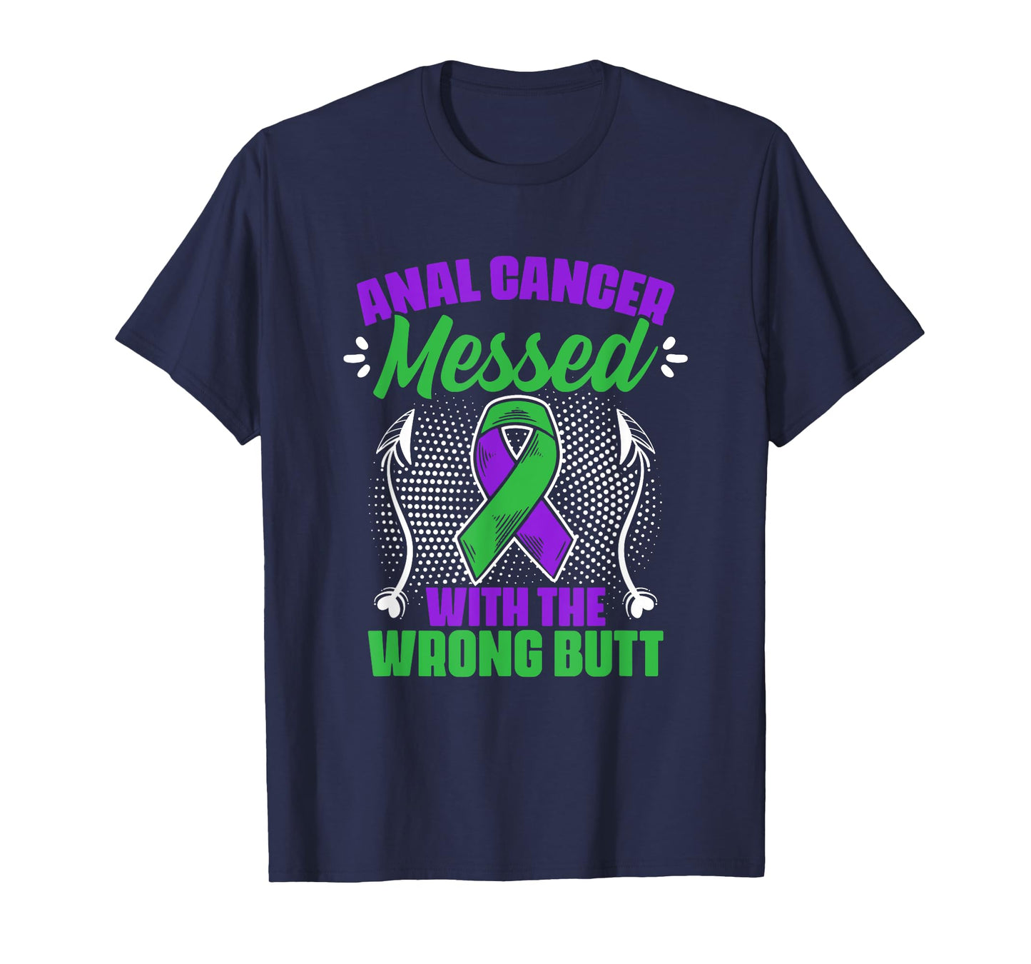 Anal Cancer Messed Wrong But Support Anal Cancer Survivor T-Shirt