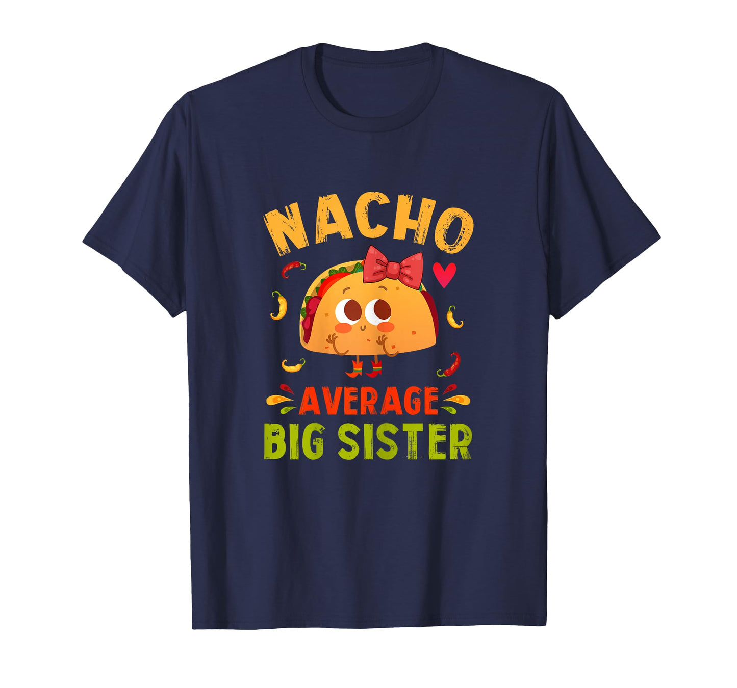 Nacho Average Big Sister Funny Mexican Taco Girl Big Sis T-Shirt