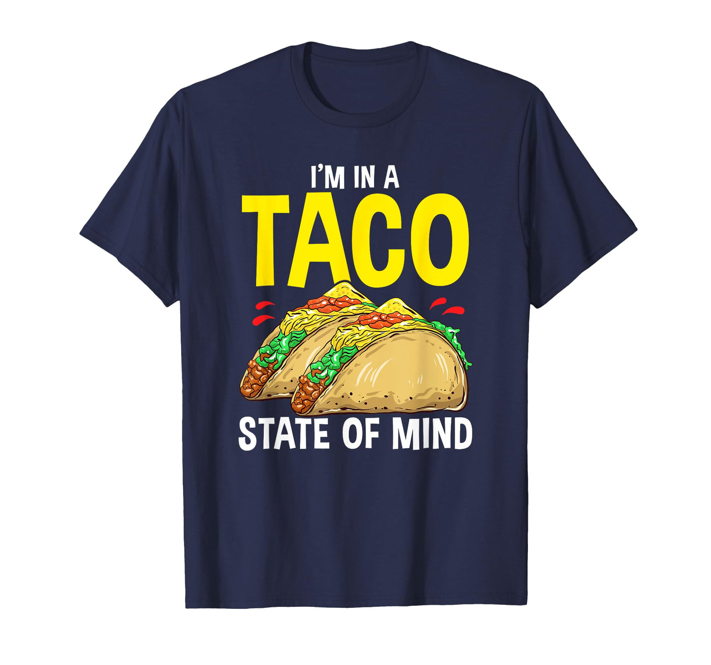 Taco Shirt For Men Women Kids I'm In A Taco State Of Mind T-Shirt