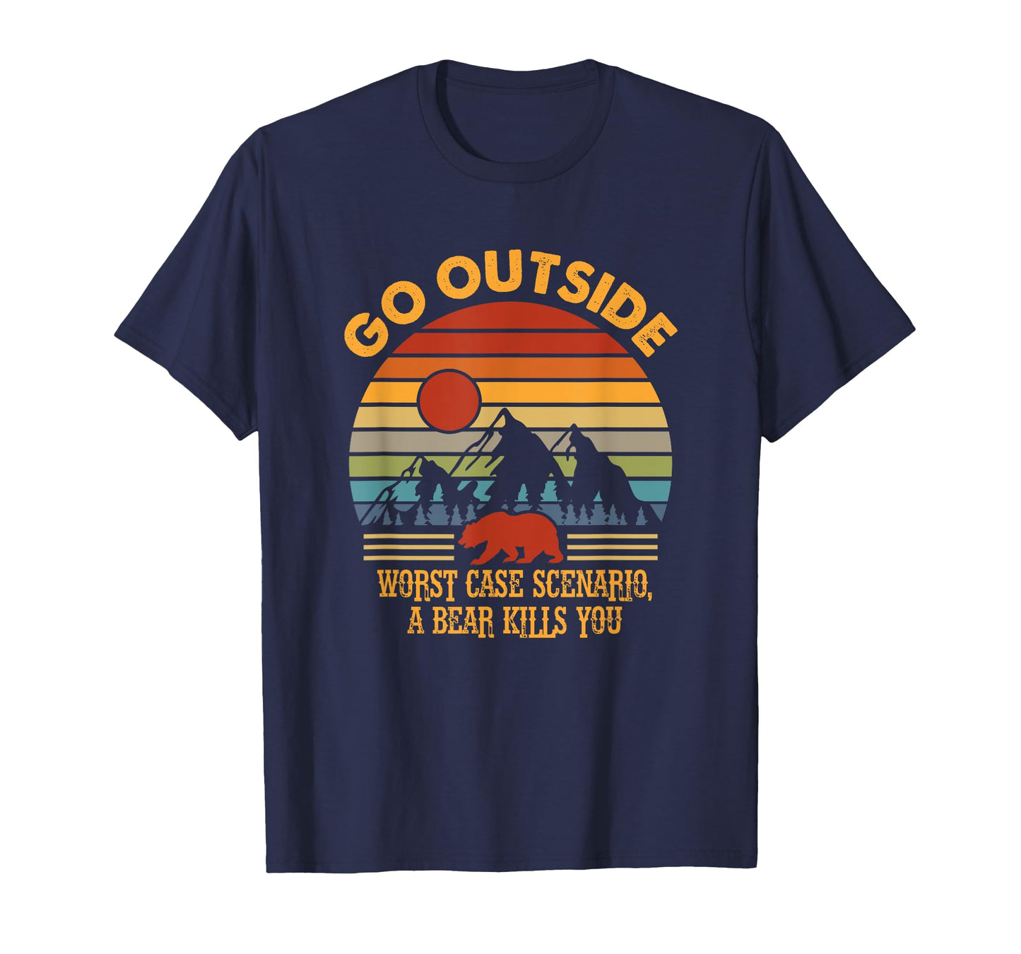 Go Outside Worse Case Scenario A Bear Kills You Camper Retro T-Shirt