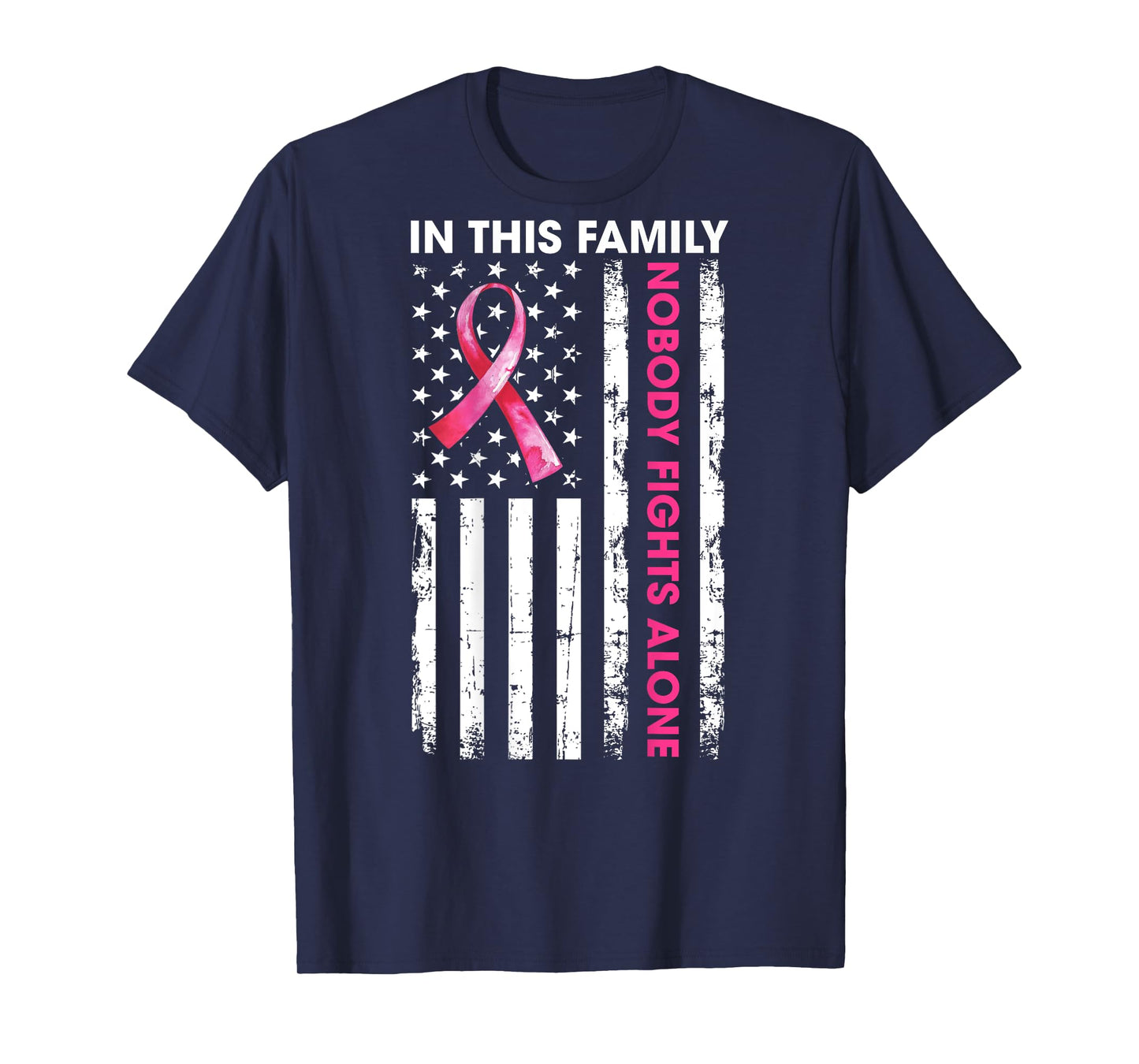 in This Family No One Fights Breast Cancer Alone USA Flag T-Shirt