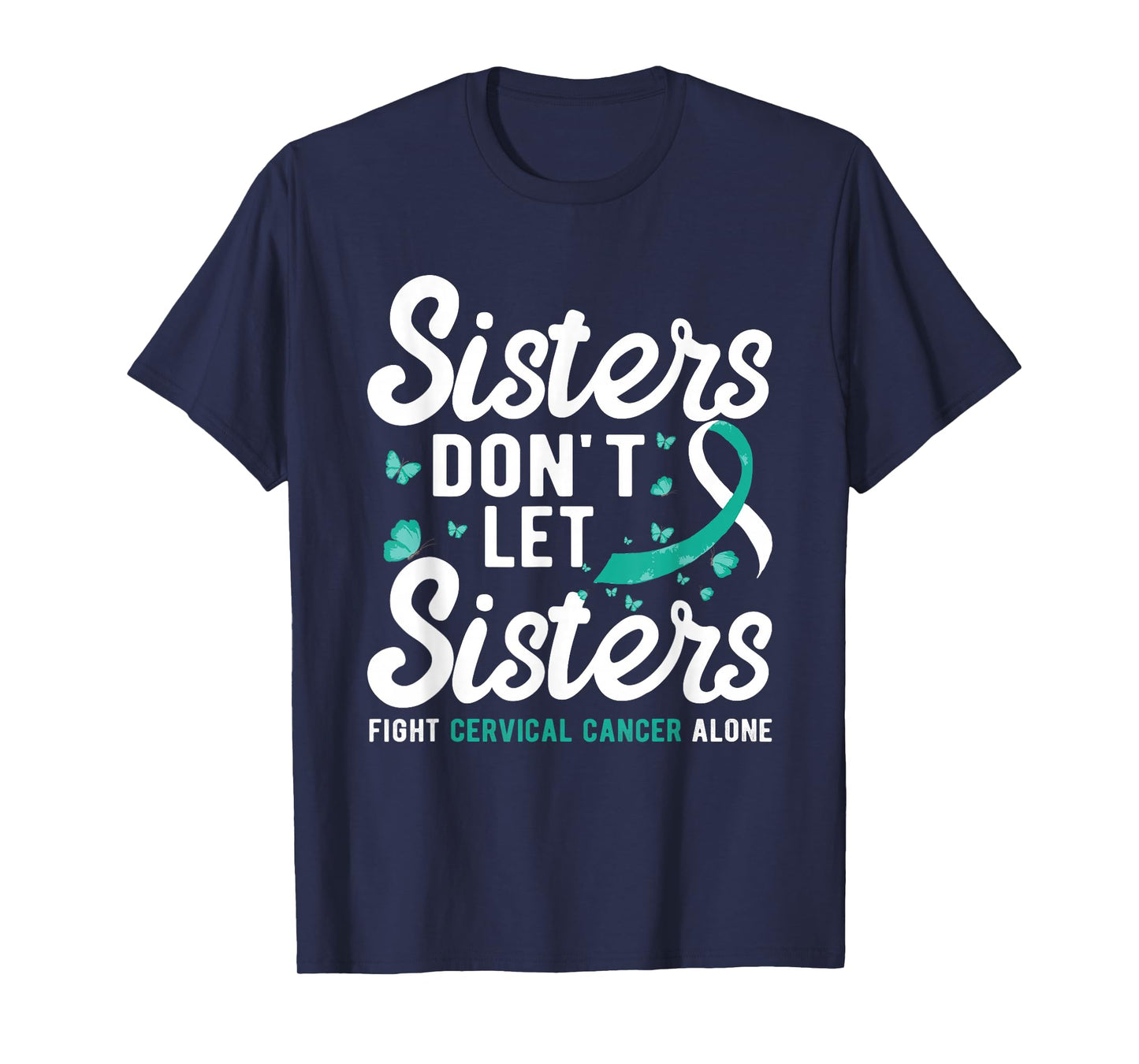 Sisters don't let sisters fight Cervical Cancer Awareness T-Shirt