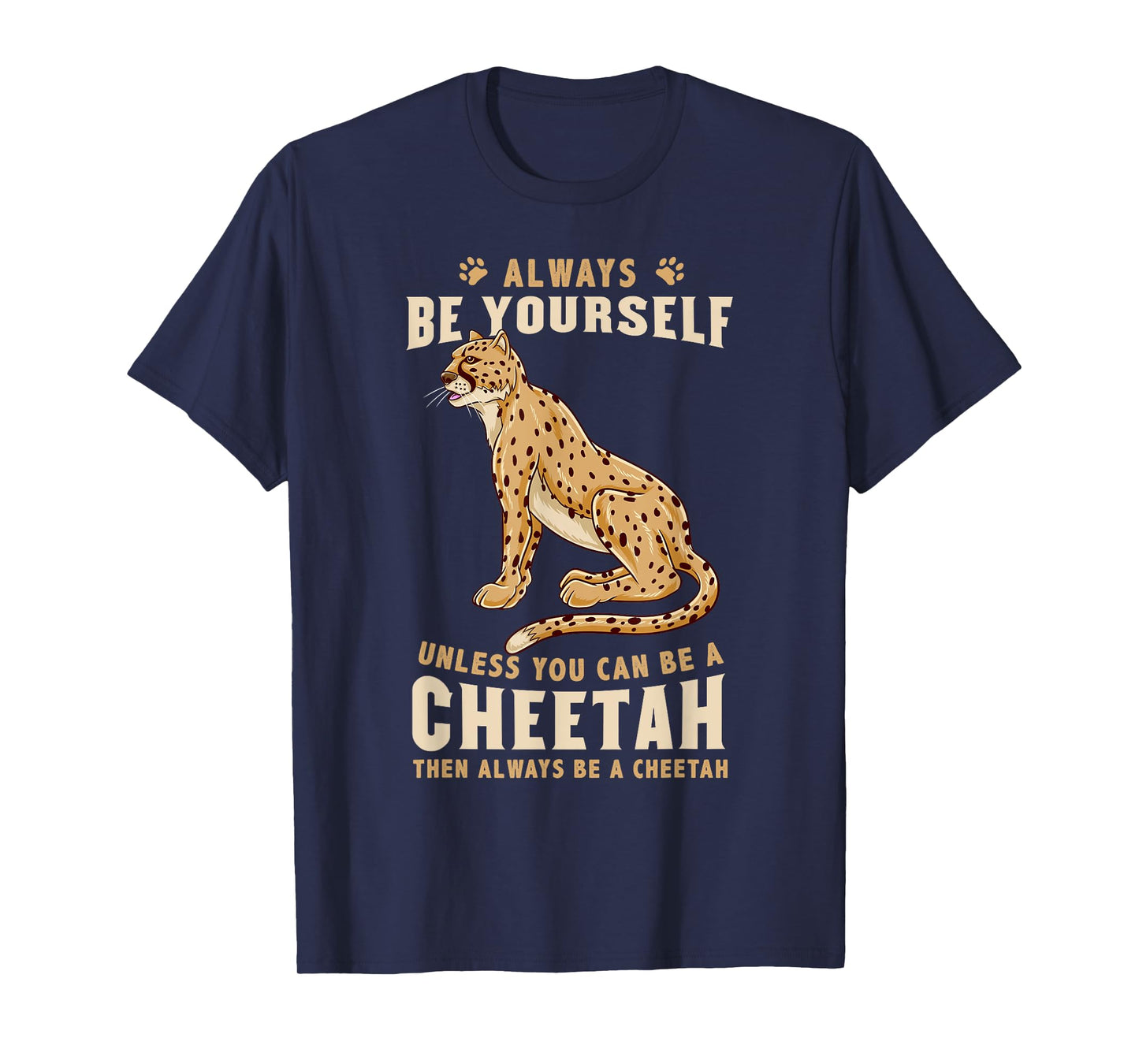 Always Be Yourself Unless You Can Be A Cheetah T-Shirt