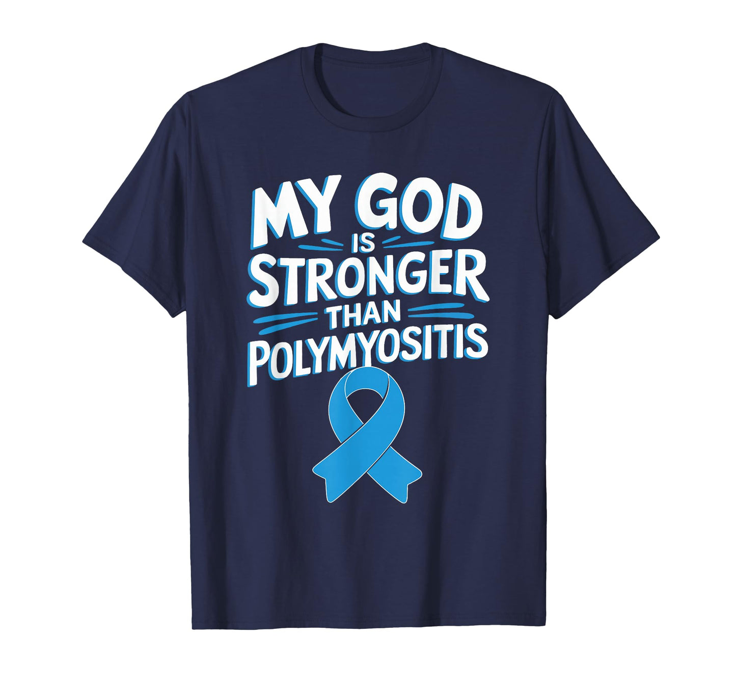 My God Is Stronger Than Polymyositis T-Shirt