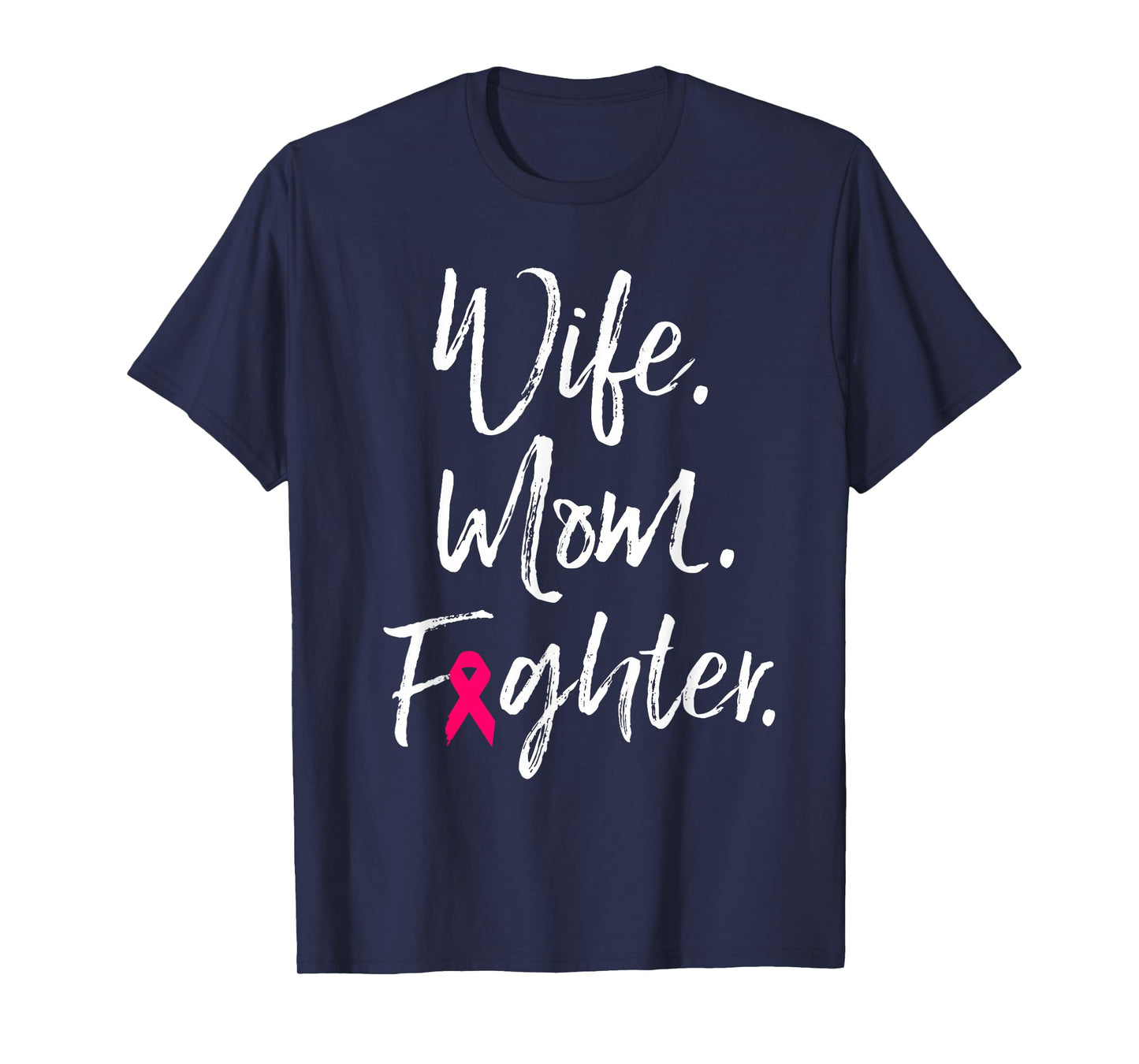 Wife Mom Fighter Breast Cancer Awareness Warrior Gift T-Shirt