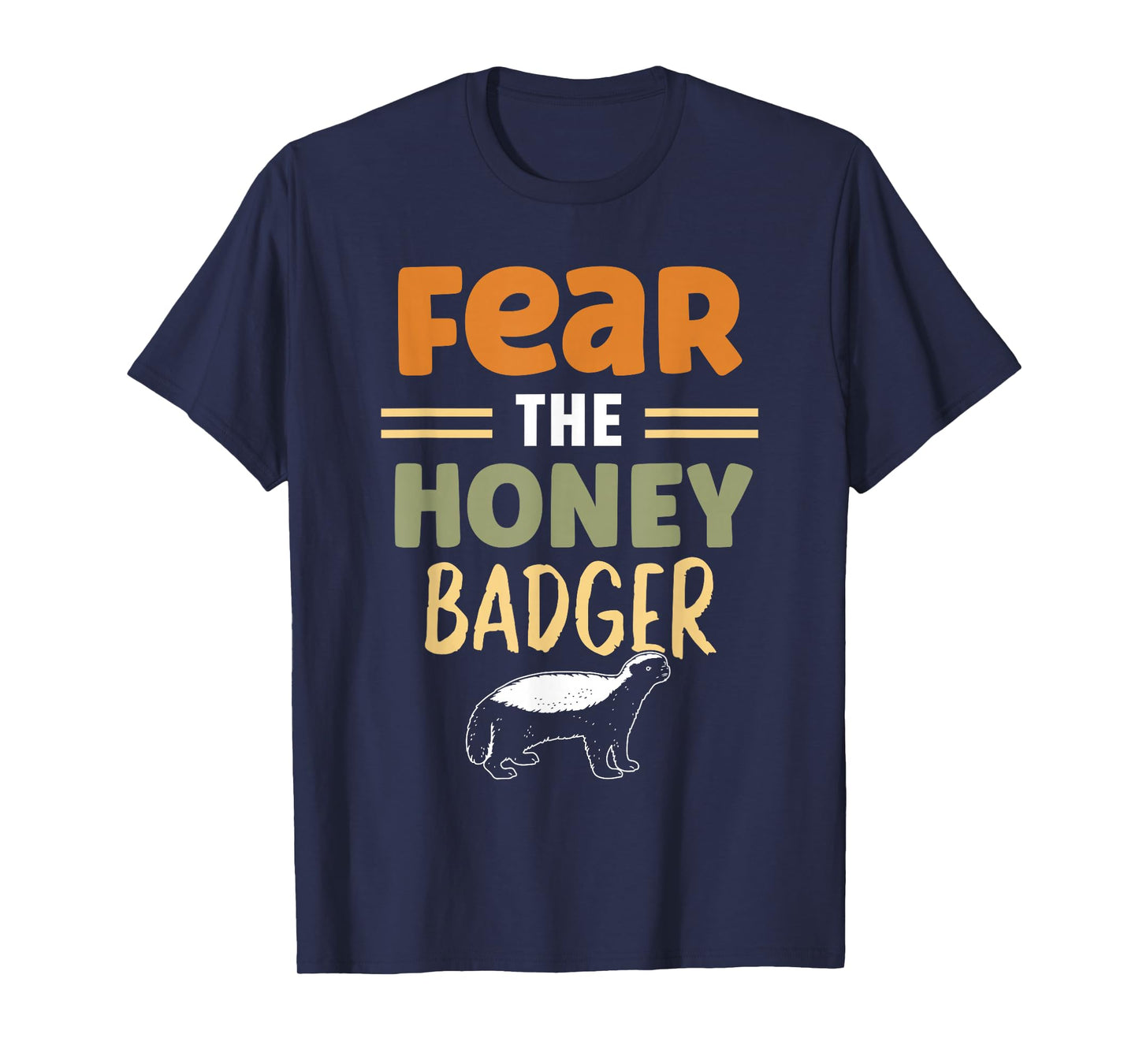 Fear The Honey Badger Animal Lover Cute Honey Badger T-Shirt