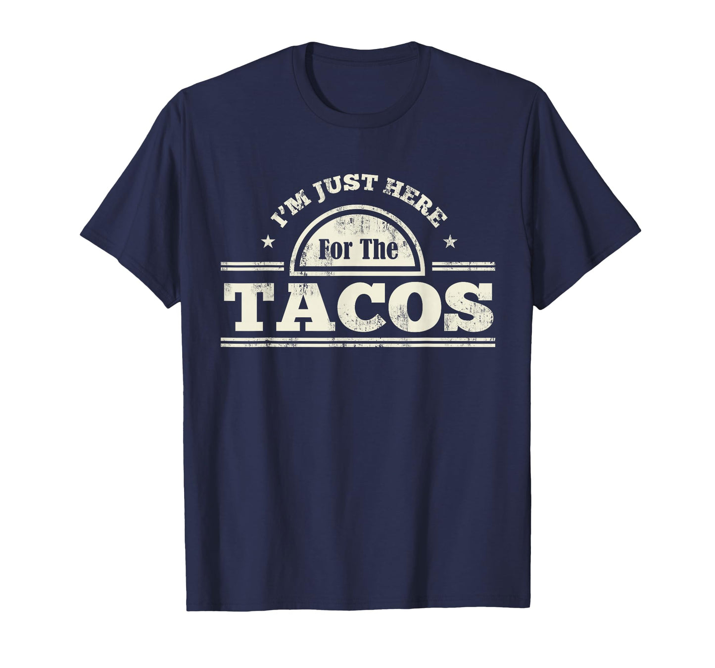 I'm Just Here For The Tacos Funny Mexican Food T-Shirt T-Shirt