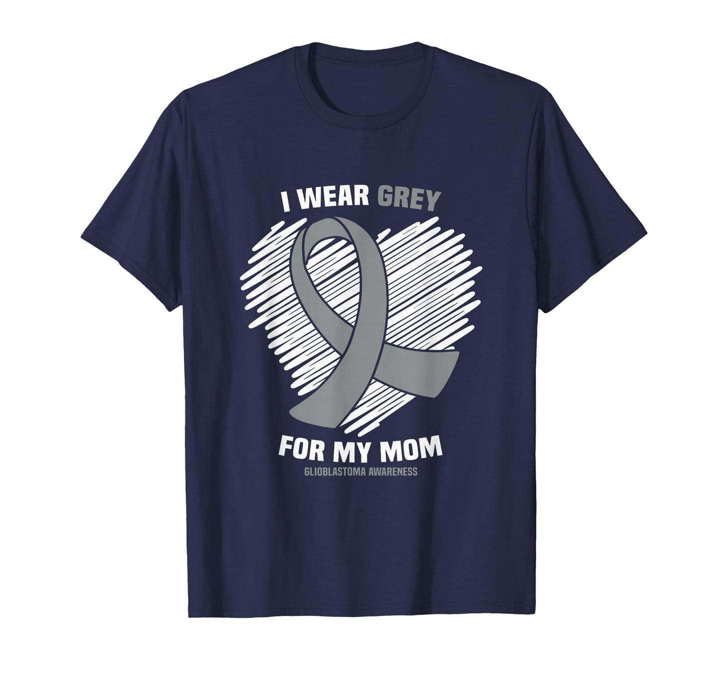 I Wear Grey For My Mom GBM Glioblastoma Awareness T-Shirt