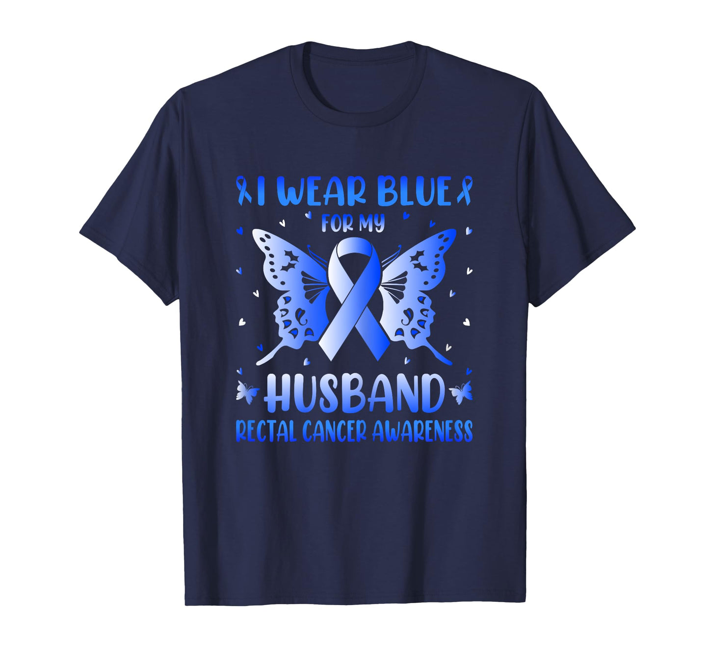 Rectal Cancer Awareness - I Wear Ribbon Blue For My Husband T-Shirt