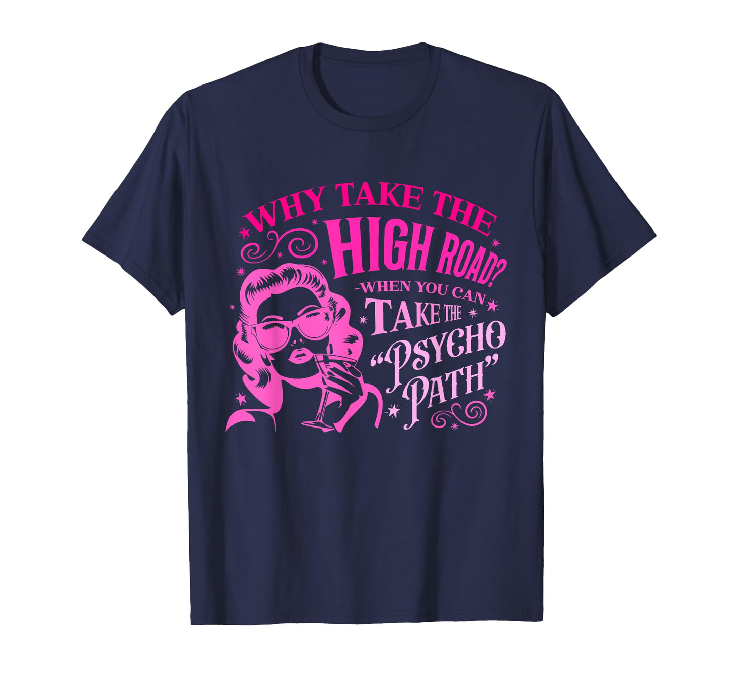 Why Take The High Road? When You Can Take The Psychopath T-Shirt