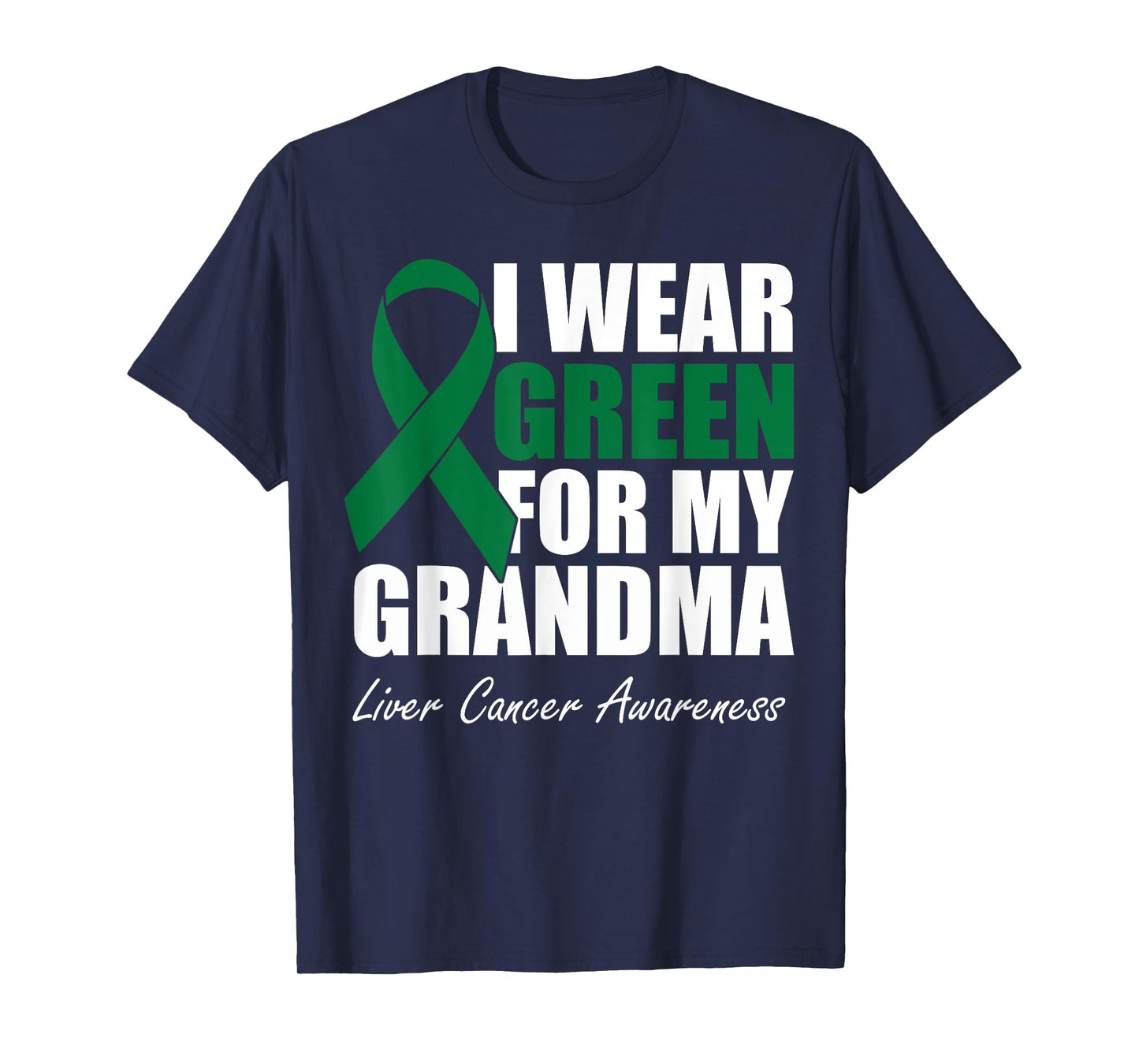 I Wear Green For My Grandma Liver Cancer Awareness T-Shirt