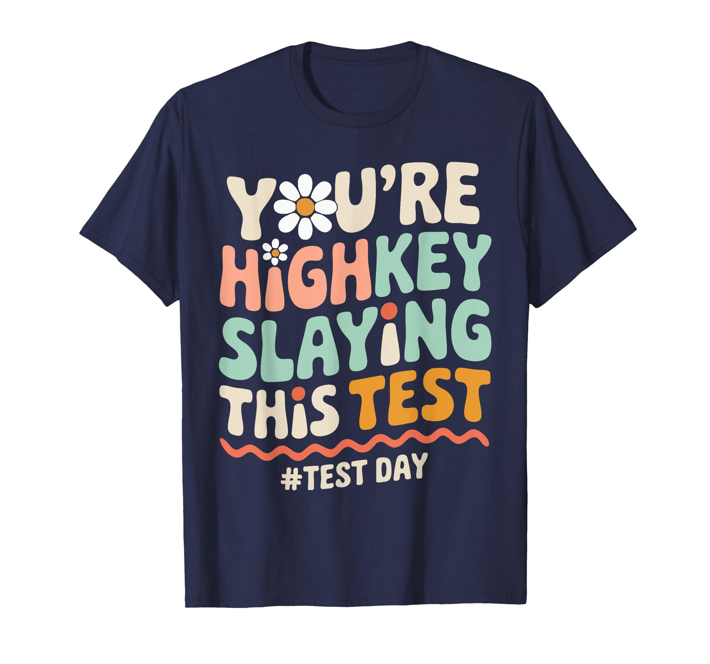 Test Day You're Highkey Slaying This Test Teacher T-Shirt
