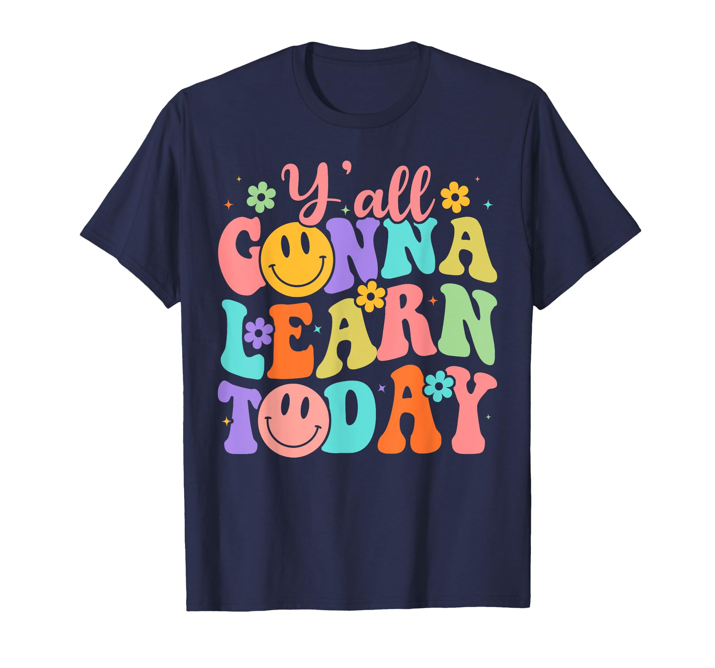 Teacher Y'all Gonna Learn Today First Day Of School Teacher T-Shirt for Men Women Girls Kids