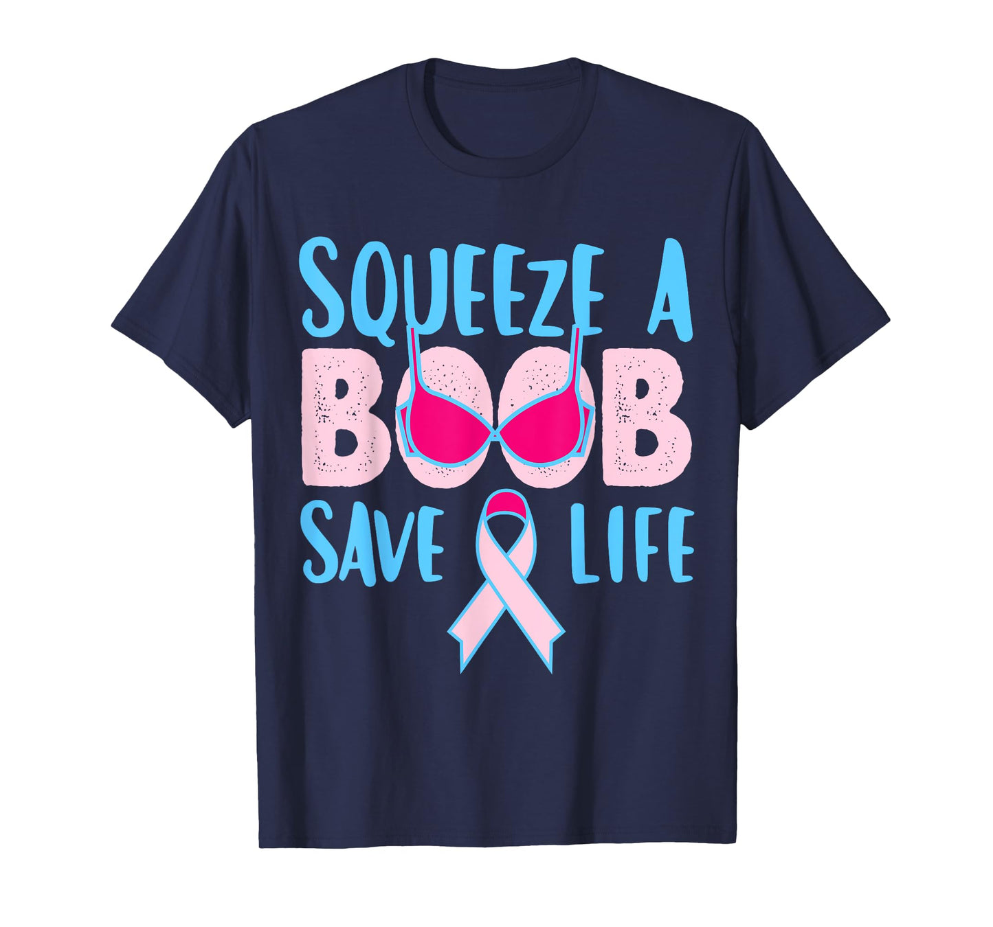 Squeeze A Boob Save A Life, Fight Breast Cancer Awareness T-Shirt