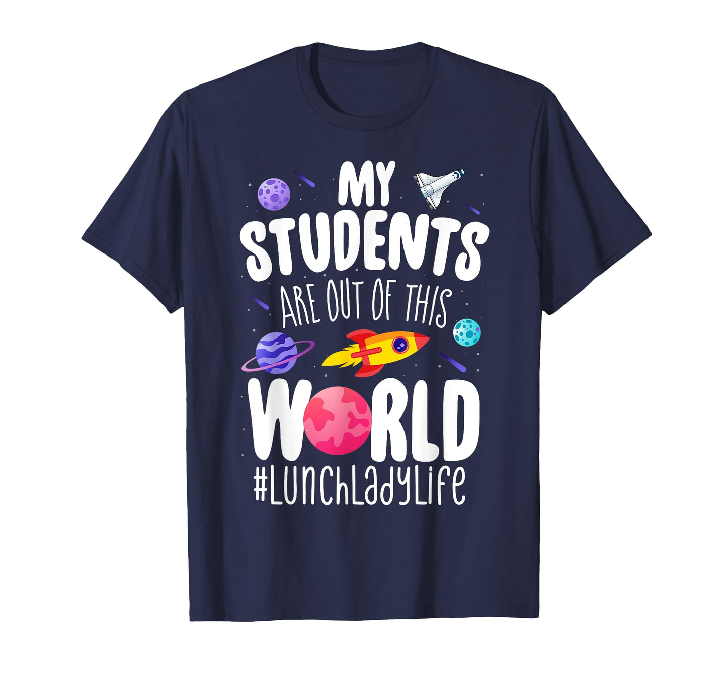 School Lunch Lady My Students Are Out Of This World Space T-Shirt