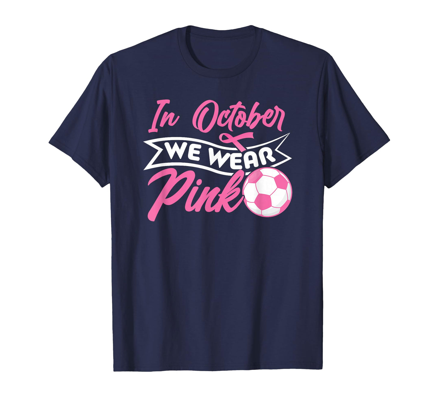 In October We Wear Pink Soccer Breast Cancer Awareness T-Shirt