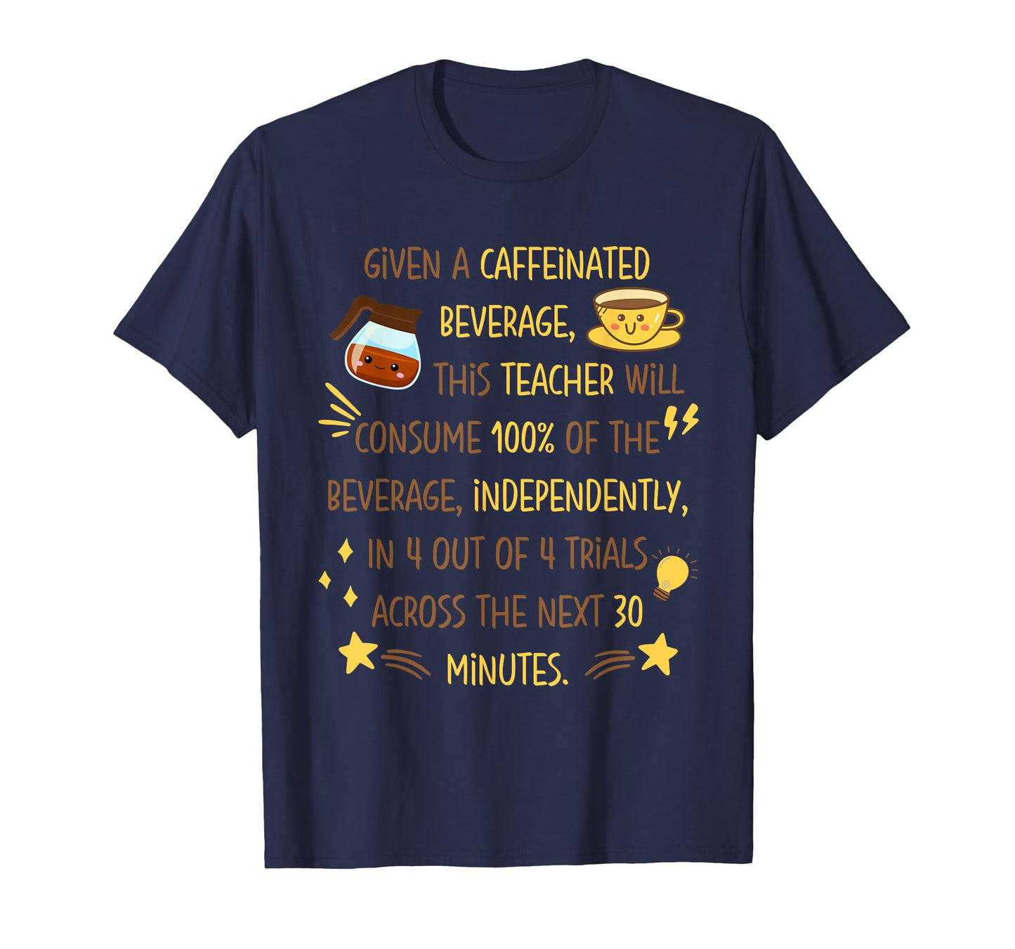 Given a Caffeinated Beverage Funny SPED Teacher Coffee IEP T-Shirt for Men Women