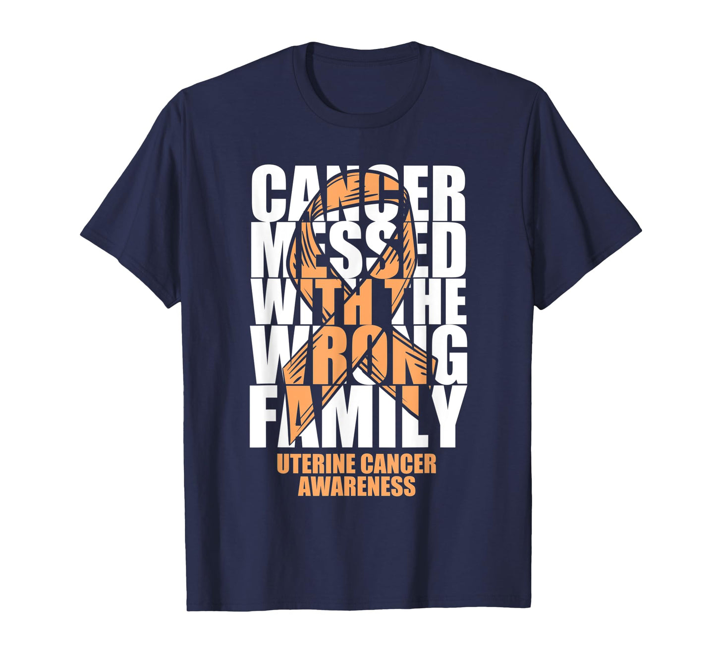 Uterine Cancer Messed With The Wrong Family Peach Ribbon T-Shirt