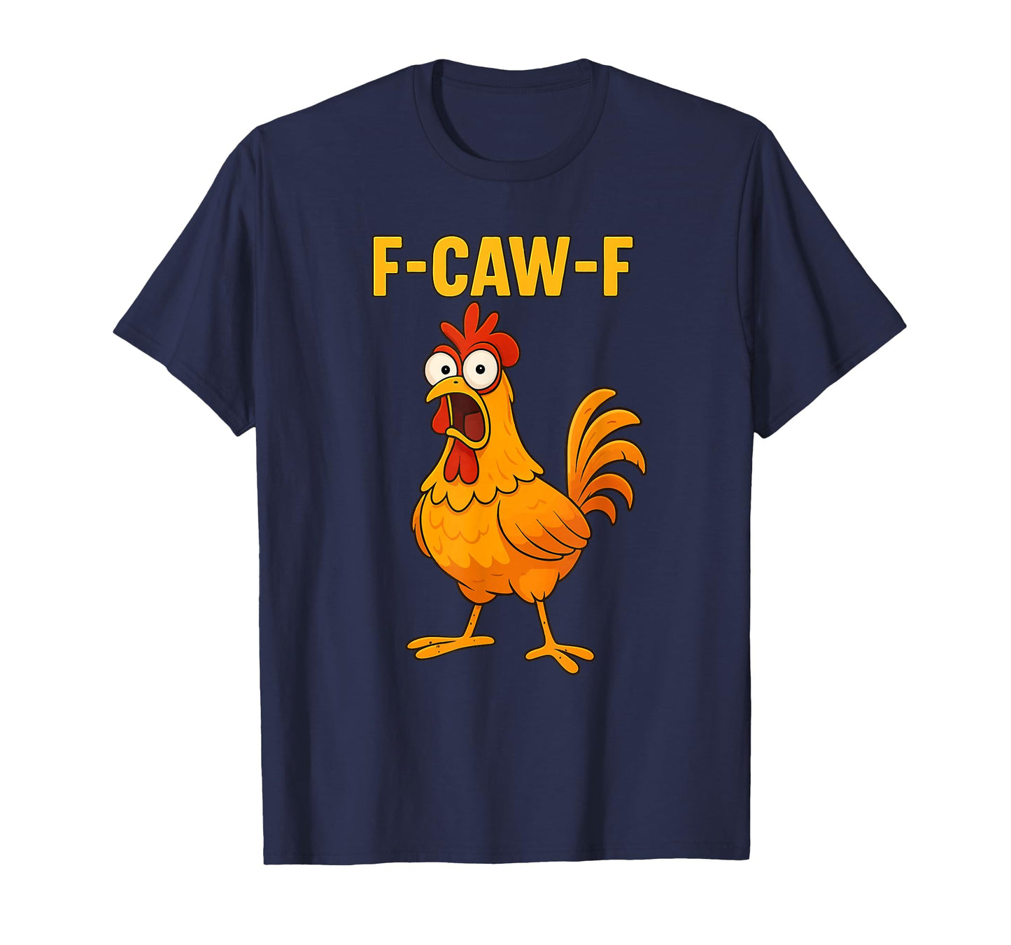 Funny Chicken F-CAW-F Design FCAWF T-Shirt