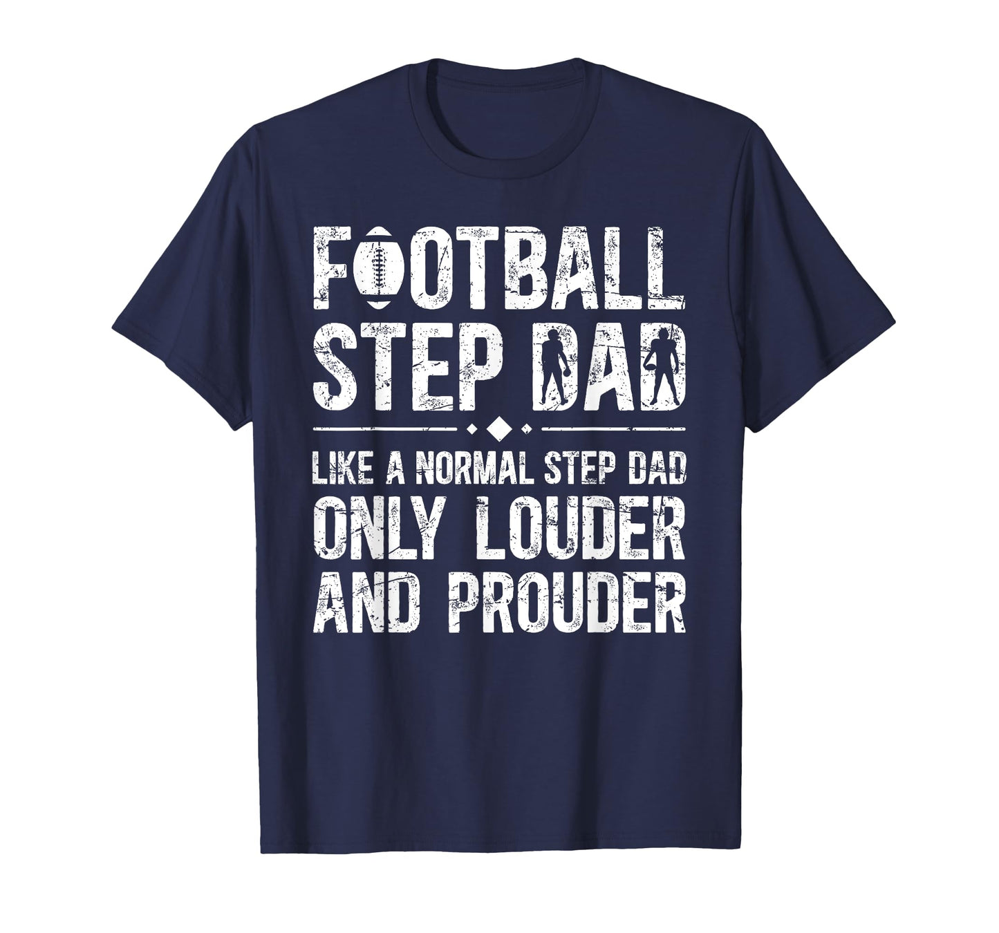 Football Step Dad Louder & Prouder Football Player Stepdad T-Shirt